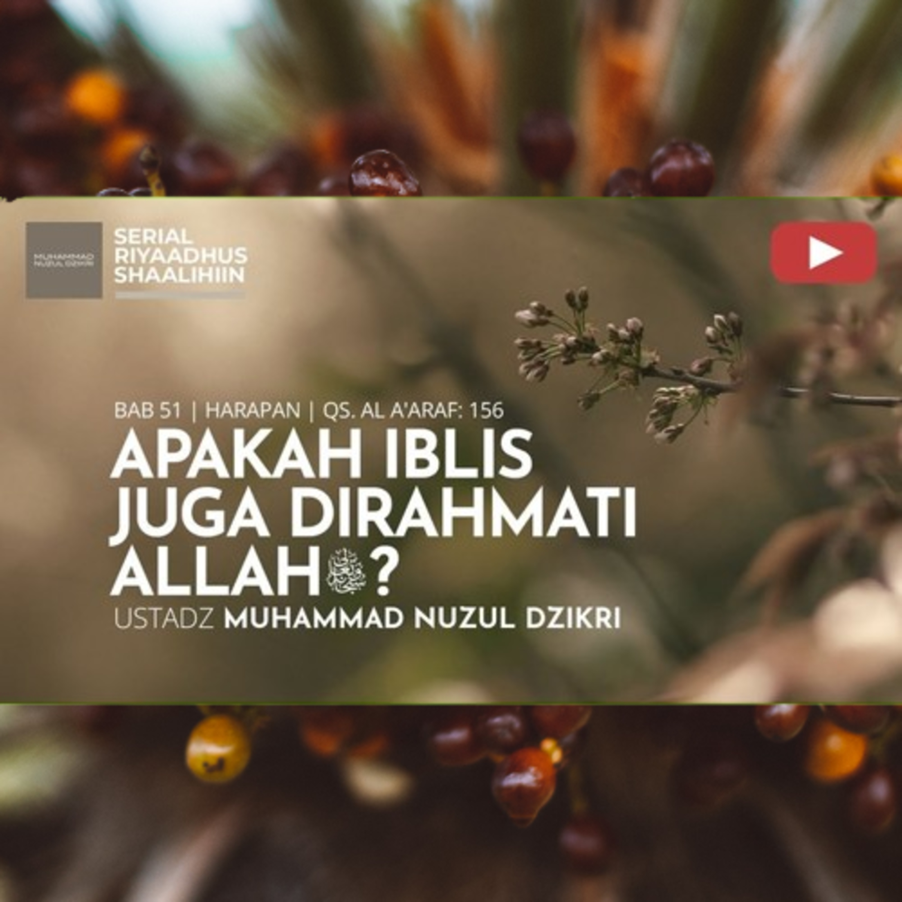 Riyaadhush Shaalihiin 2151. "APAKAH IBLIS JUGA DIRAHMATI ALLAH ﷻ ?"