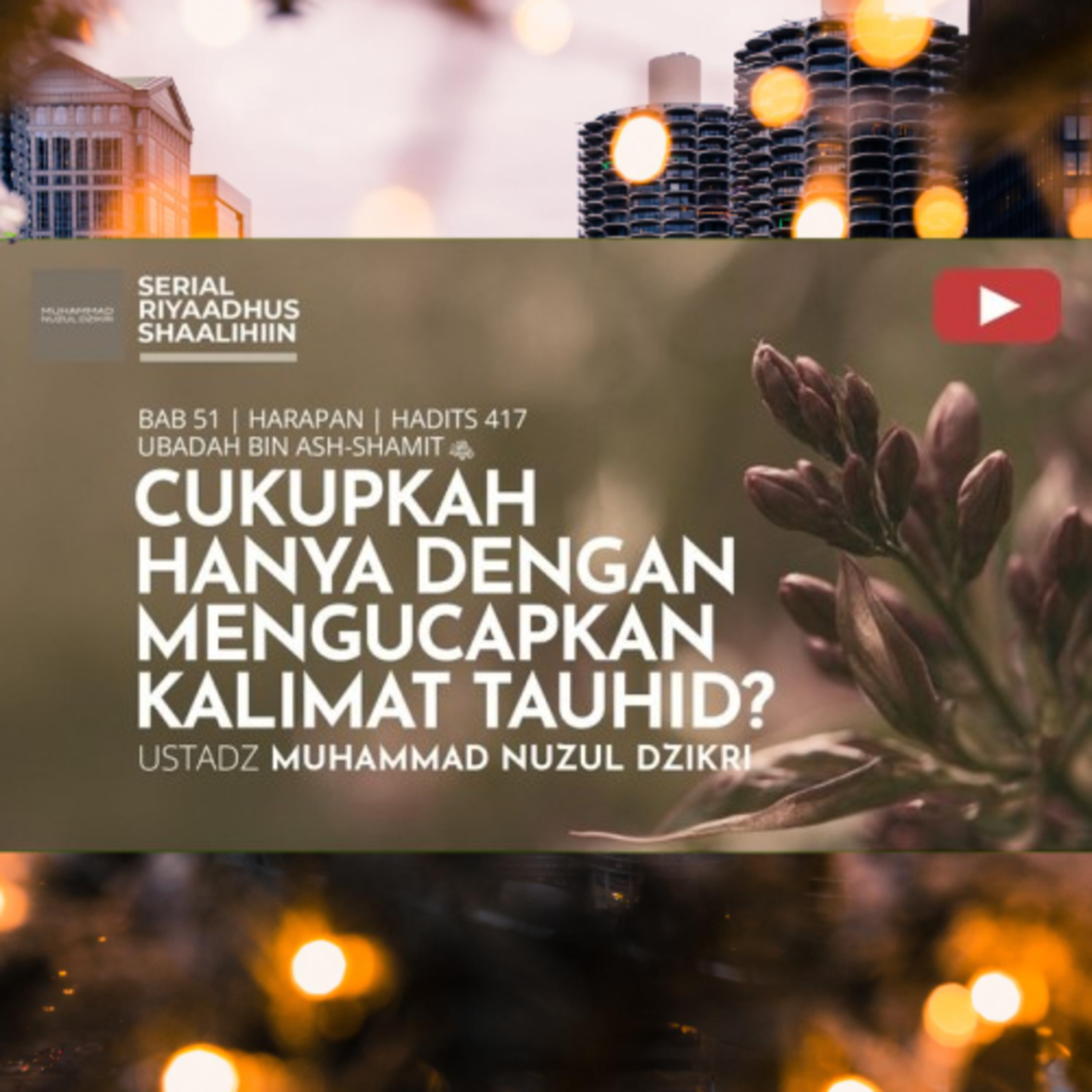 Riyaadhush Shaalihiin 2159. "CUKUPKAH HANYA DENGAN MENGUCAPKAN KALIMAT TAUHID?"