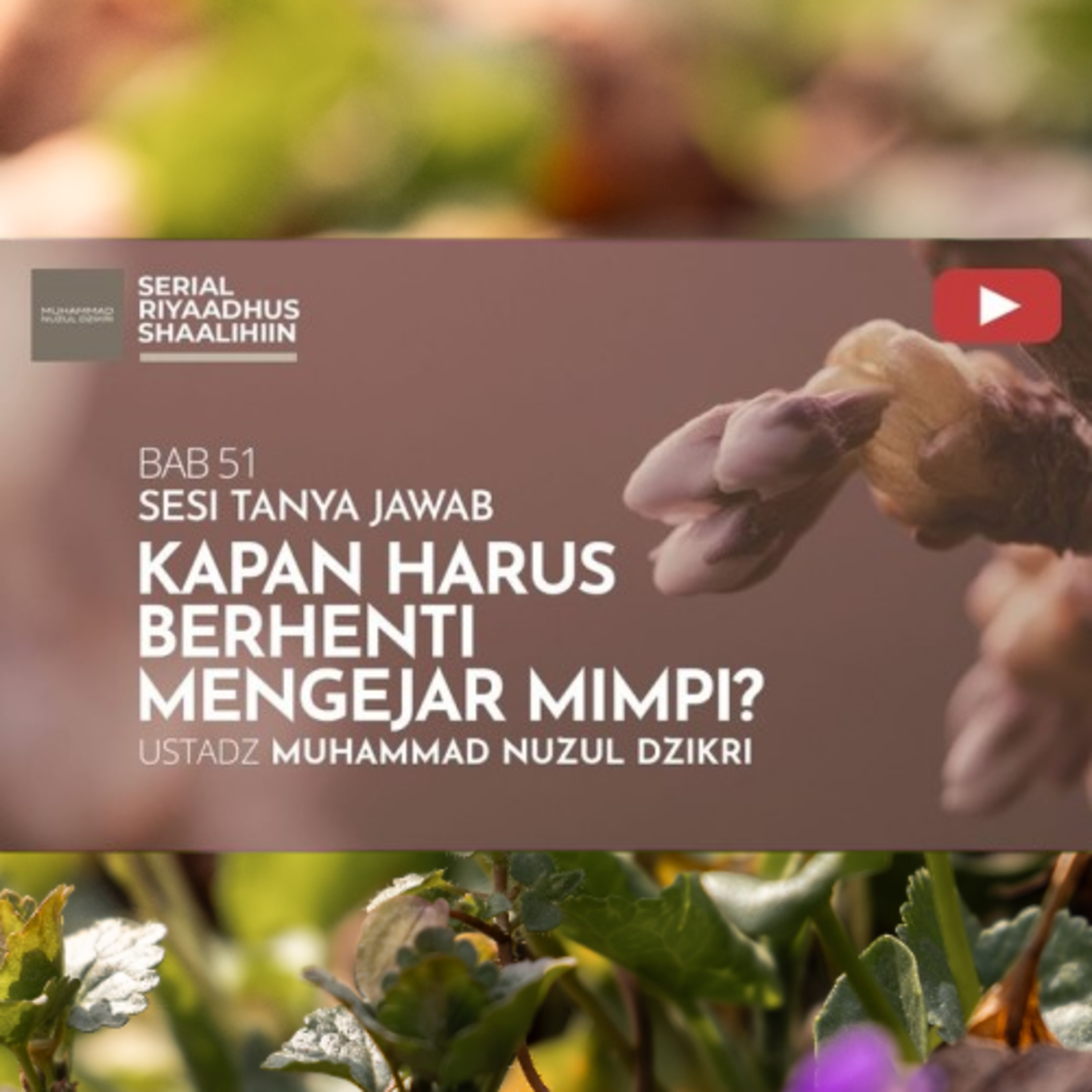 Riyaadhush Shaalihiin 2162. "KAPAN HARUS BERHENTI MENGEJAR MIMPI?"