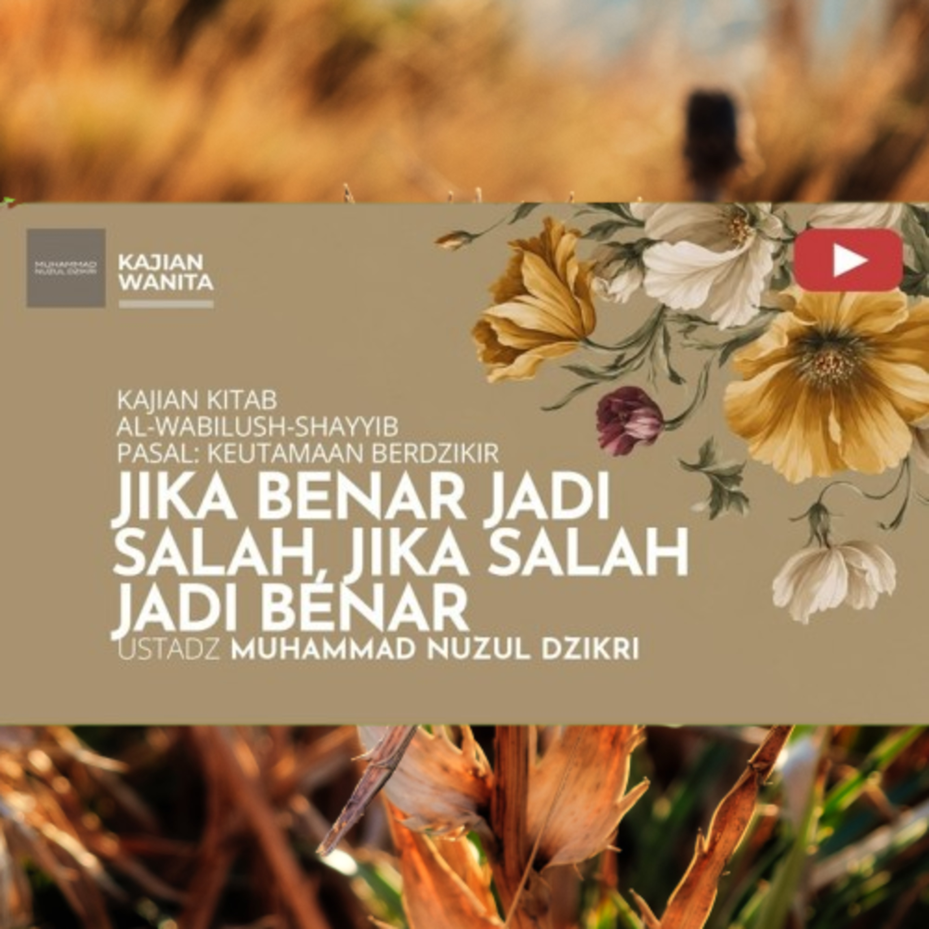 Kajian Wanita 281. "JIKA BENAR JADI SALAH, JIKA SALAH JADI BENAR" | Kitab Al Wabilush Shayyib