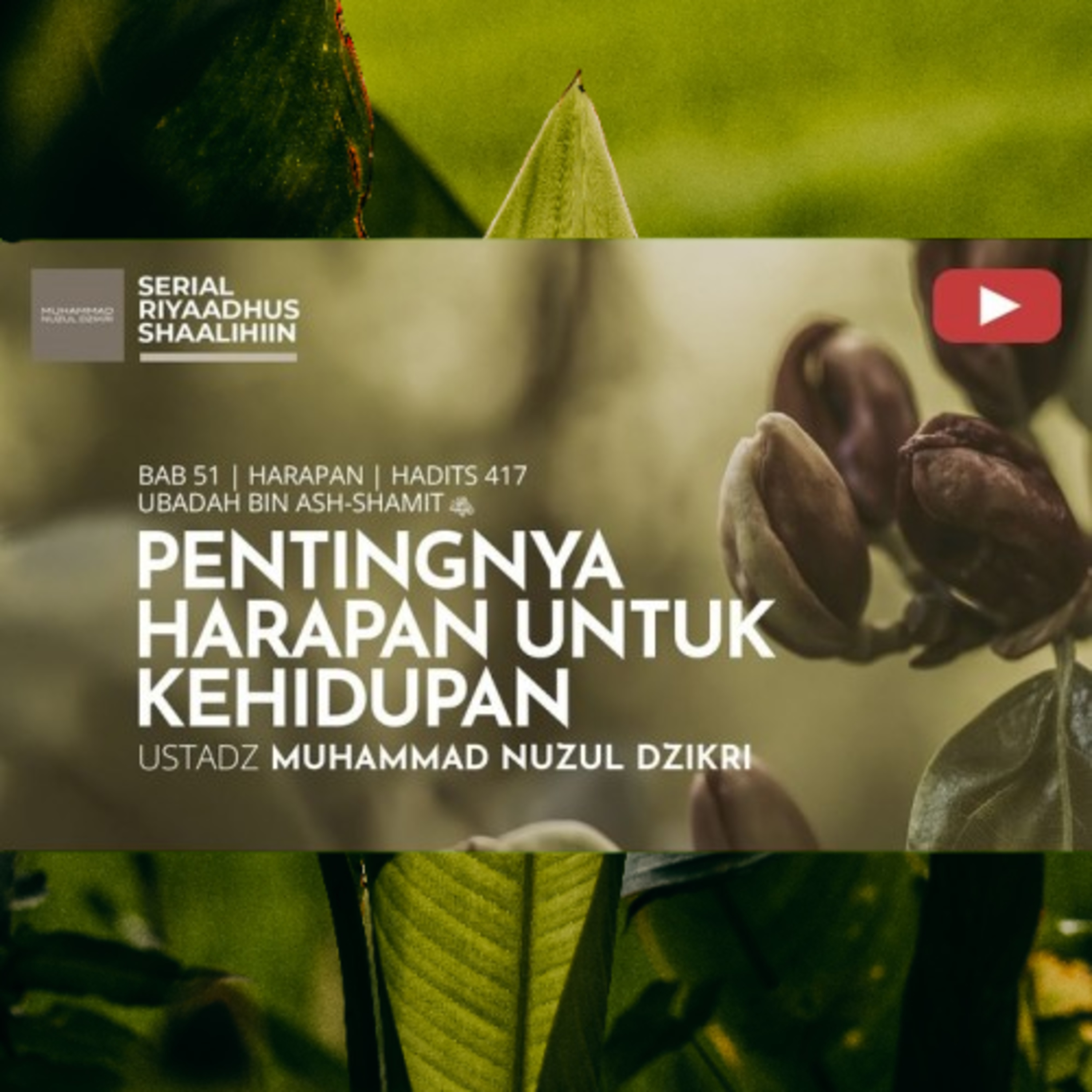 Riyaadhush Shaalihiin 2165. "PENTINGNYA HARAPAN UNTUK KEHIDUPAN"