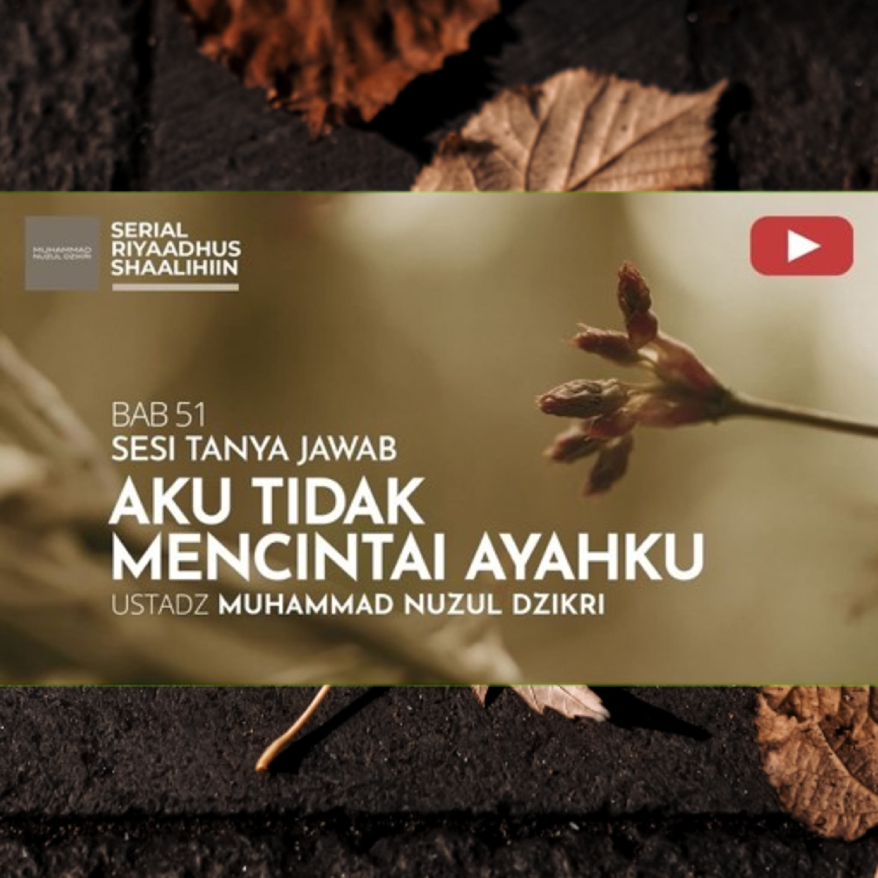 Riyaadhush Shaalihiin 2168. "AKU TIDAK MENCINTAI AYAHKU"