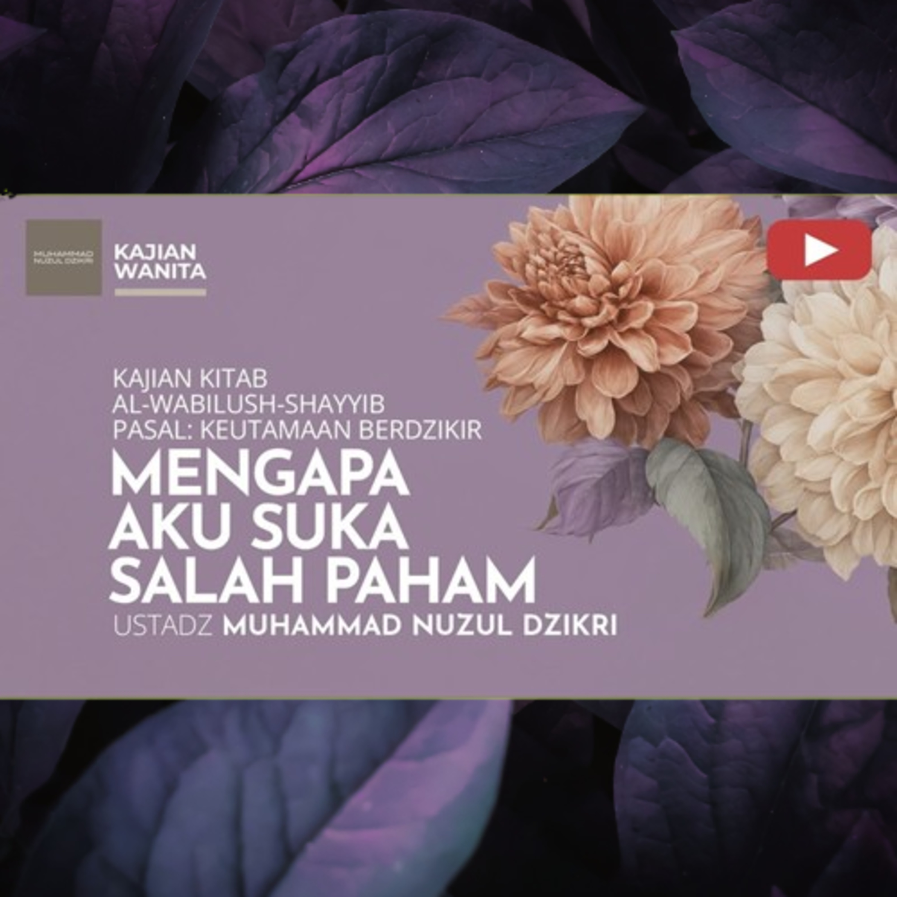 Kajian Wanita 282. "MENGAPA AKU SUKA SALAH PAHAM" | Kitab Al Wabilush Shayyib