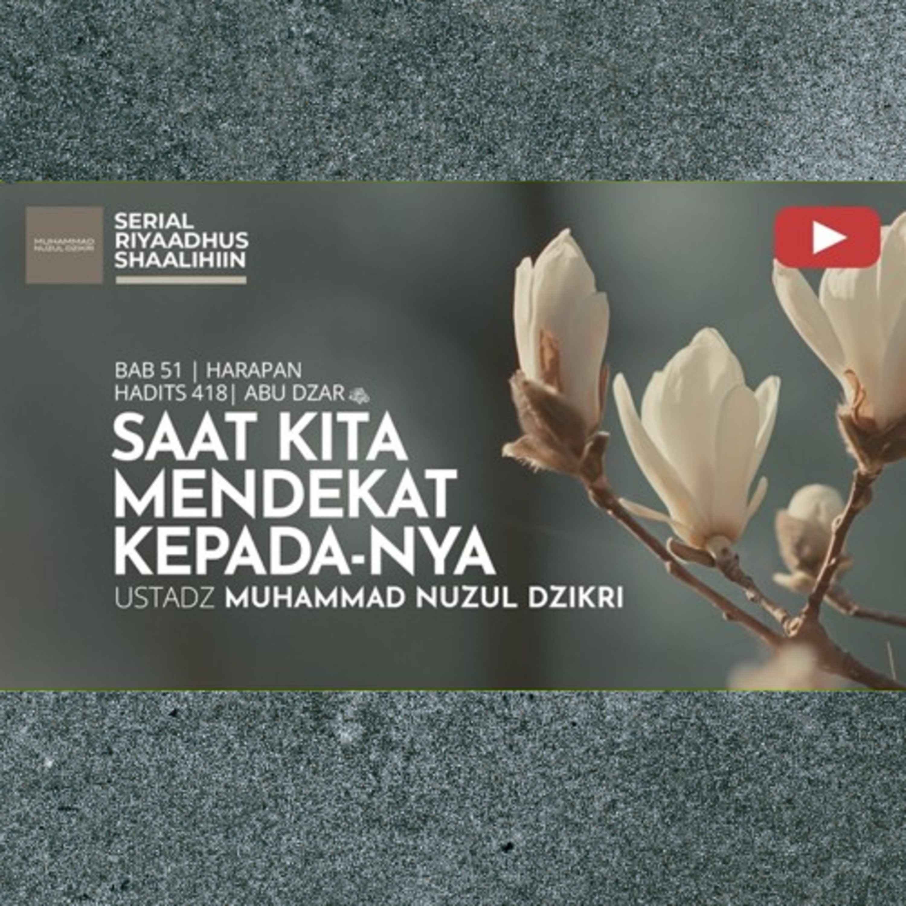 Riyaadhush Shaalihiin 2173. "SAAT KITA MENDEKAT KEPADA-NYA"