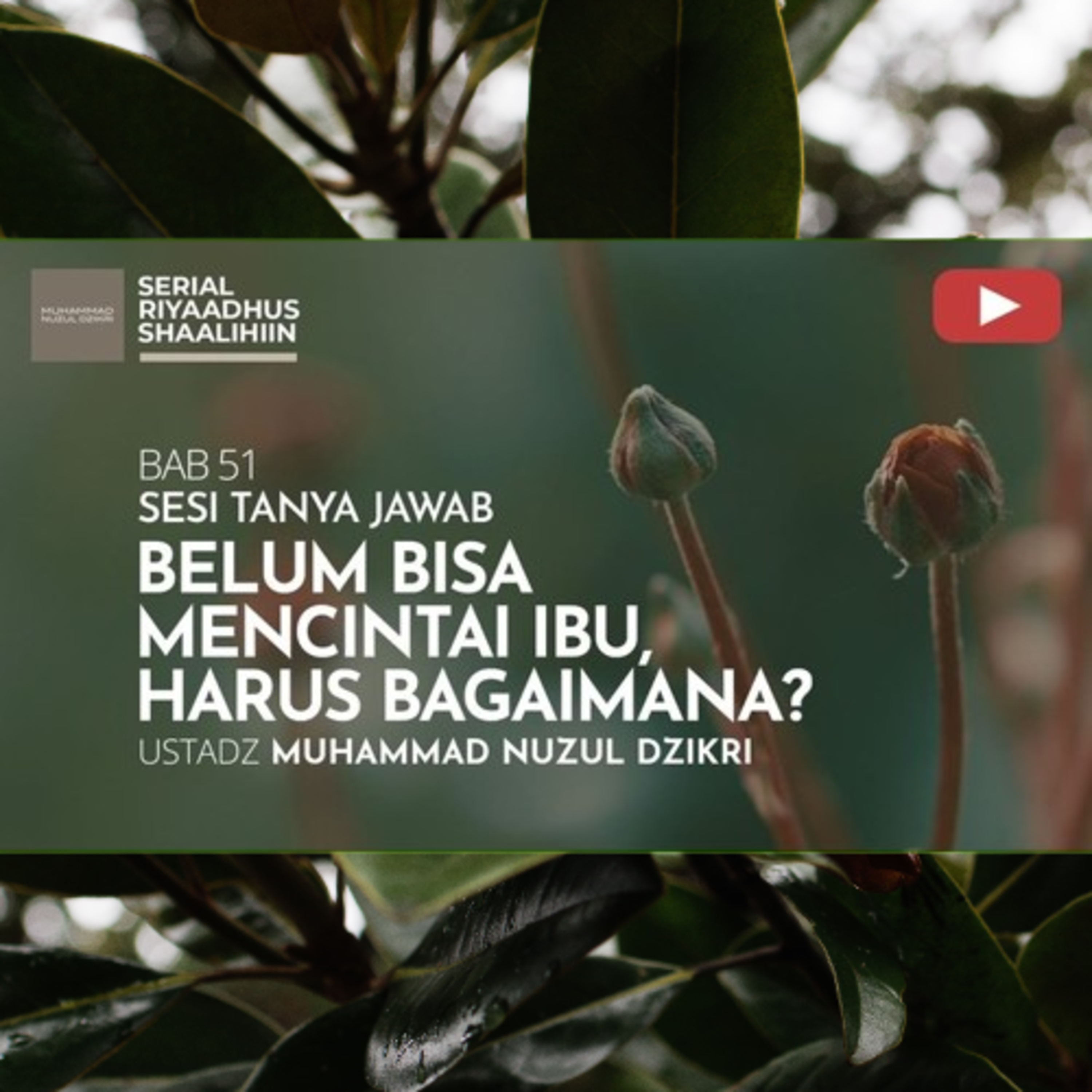 Riyaadhush Shaalihiin 2177. "BELUM BISA MENCINTAI IBU, HARUS BAGAIMANA?"