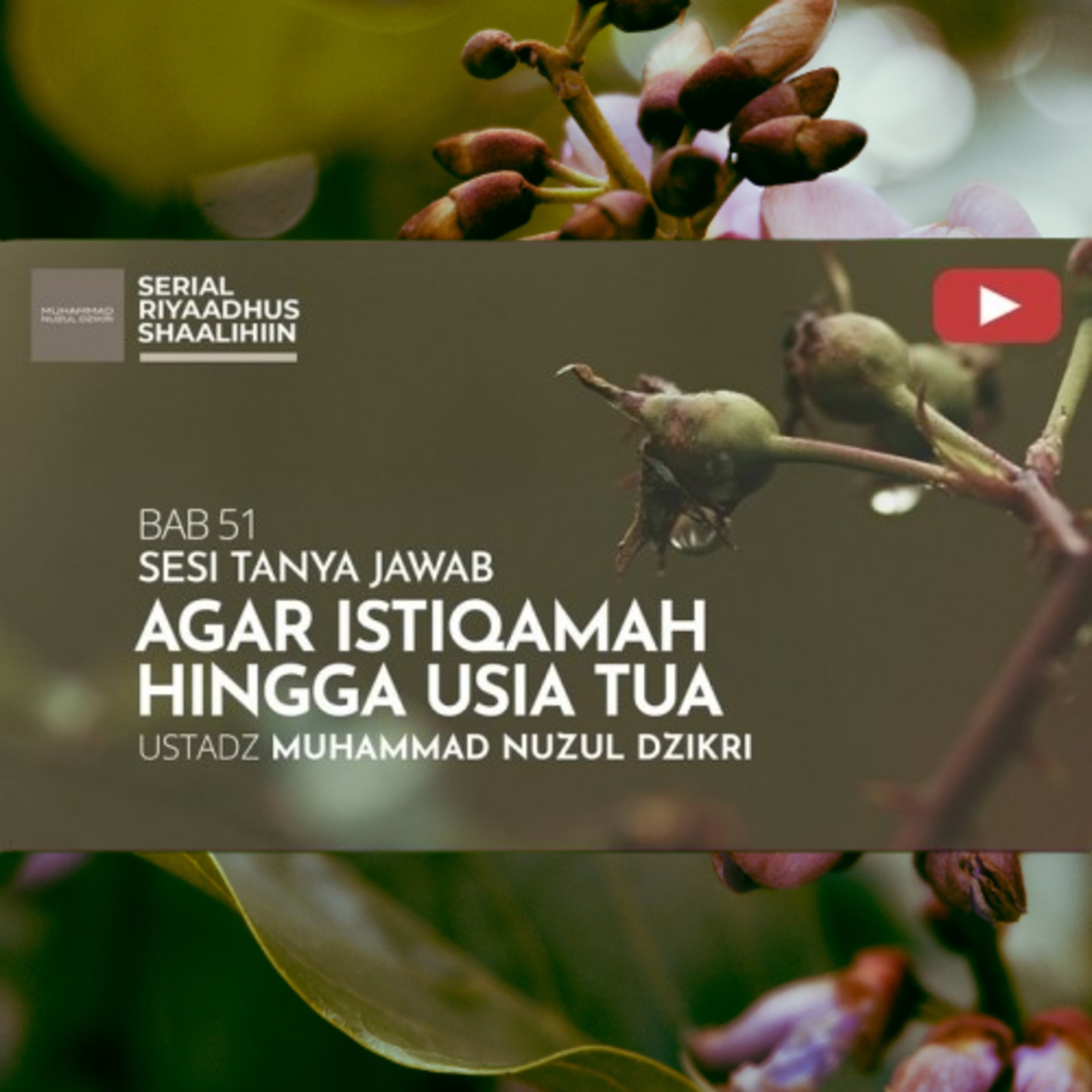 Riyaadhush Shaalihiin 2183. "AGAR ISTIQOMAH HINGGA USIA TUA"