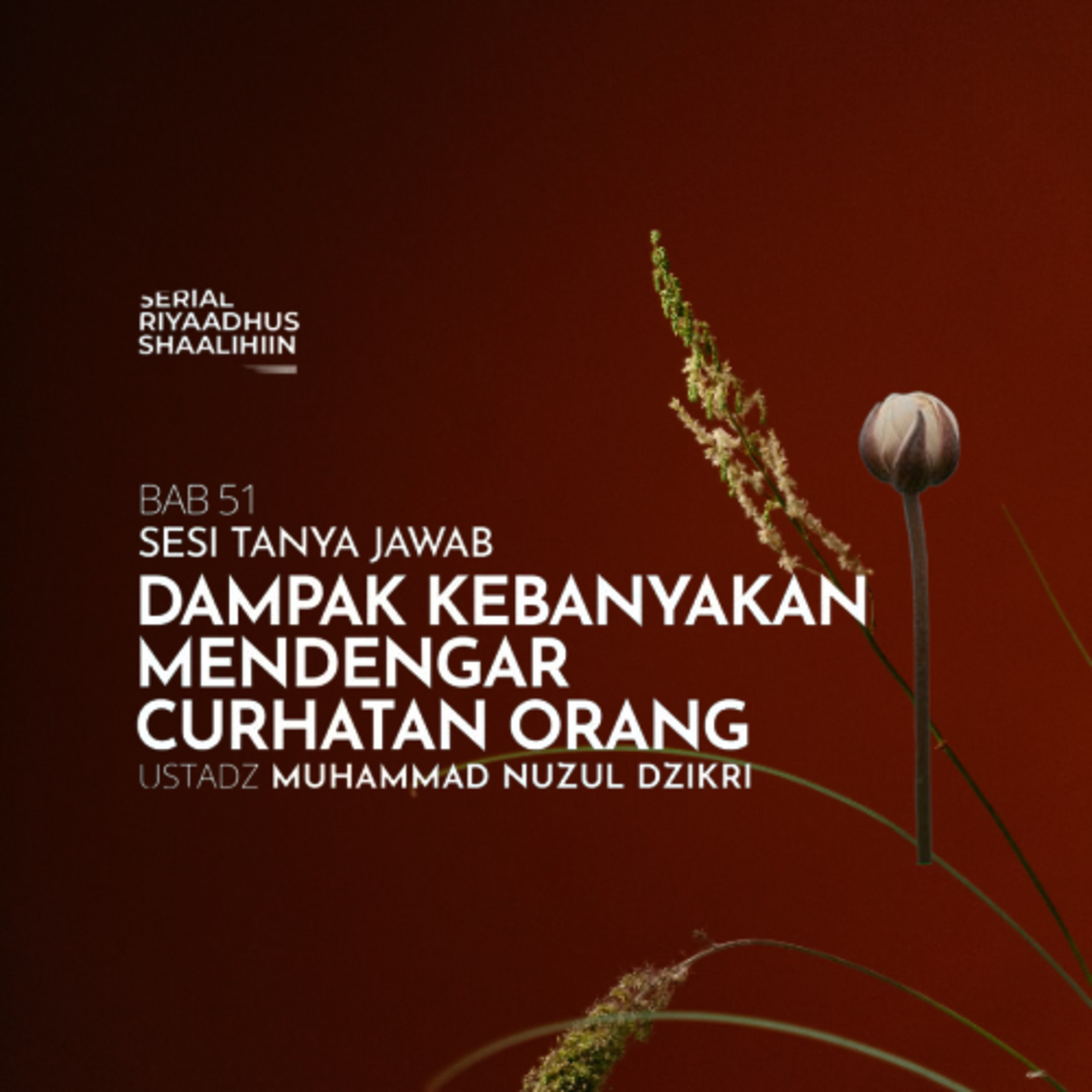 Riyaadhush Shaalihiin 2184. "DAMPAK KEBANYAKAN MENDENGAR CURHATAN"
