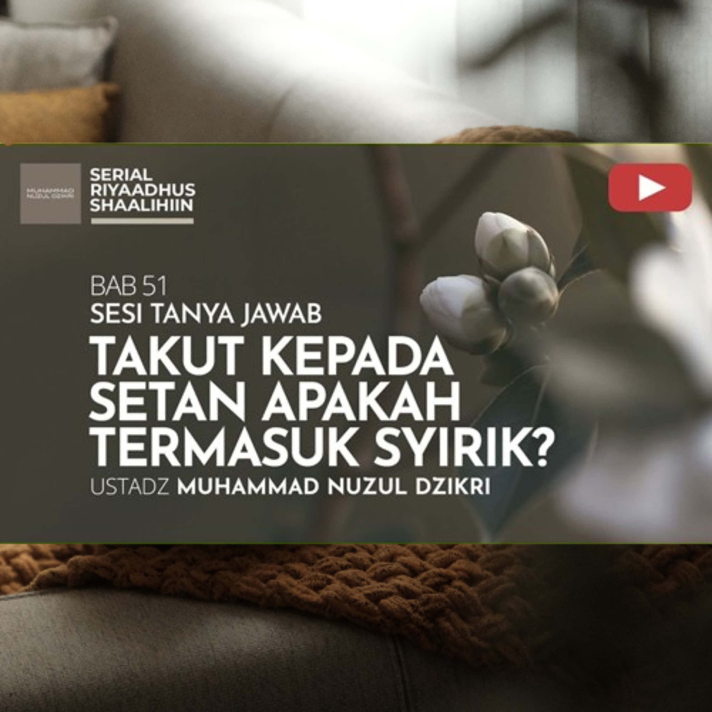  Riyaadhush Shaalihiin 2190. "TAKUT KEPADA SETAN APAKAH TERMASUK SYIRIK?"