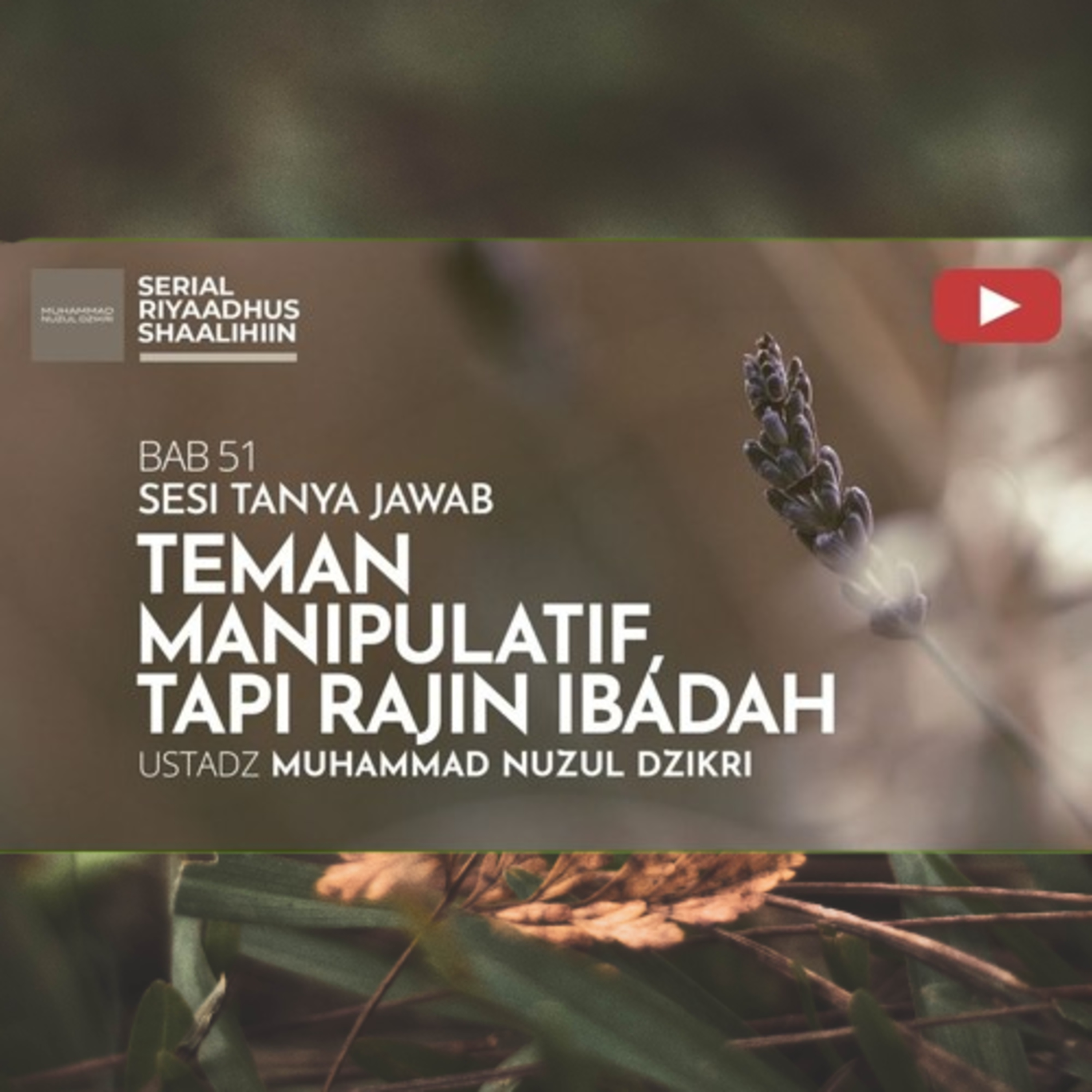 Riyaadhush Shaalihiin 2191. "TEMAN MANIPULATIF TAPI RAJIN IBADAH"