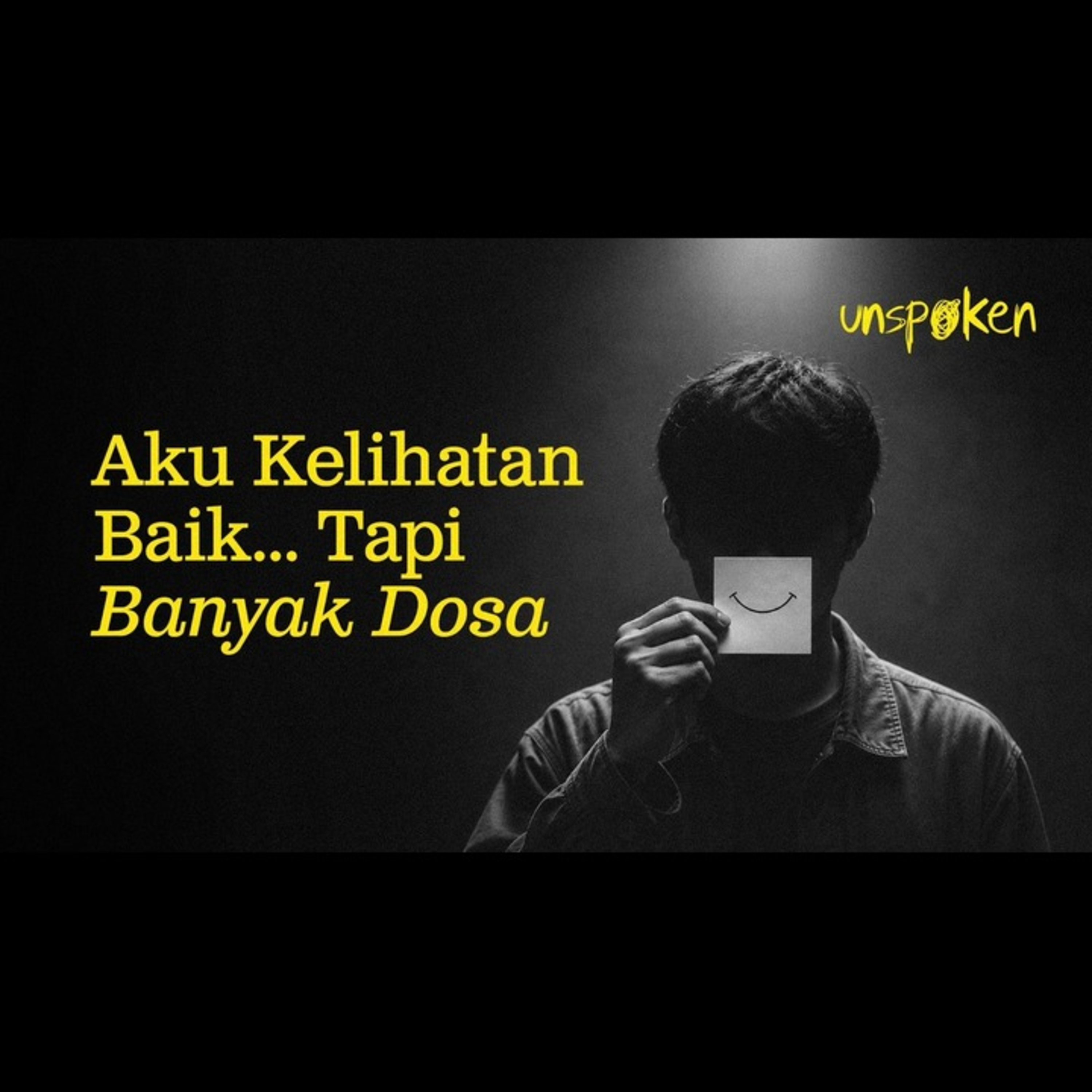 Aku Kelihatan Baik… Tapi Banyak Dosa — Ustadz Muhammad Nuzul Dzikri | Unspoken Ep. 54