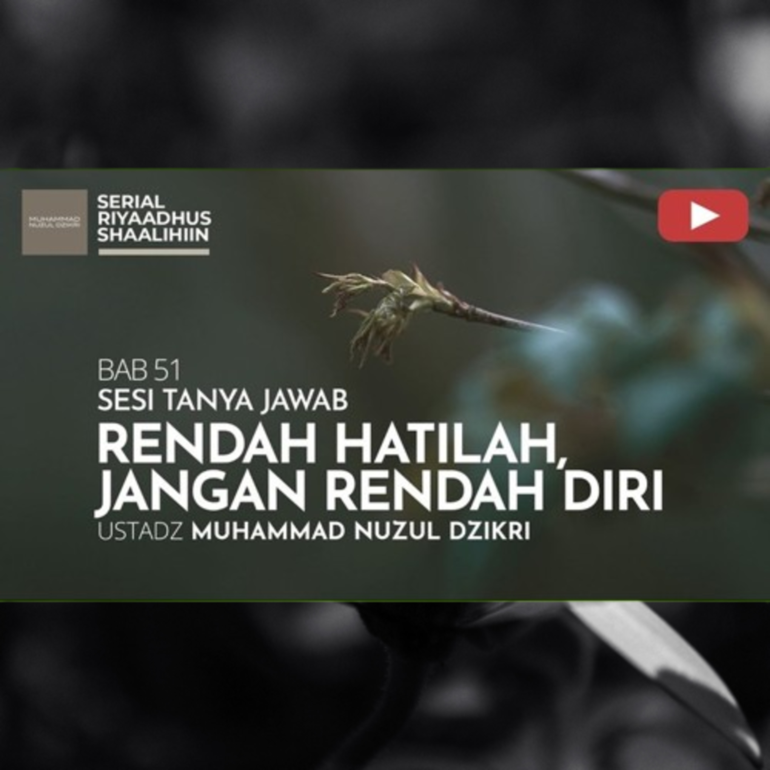 Riyaadhush Shaalihiin 2204. "RENDAH HATILAH, JANGAN RENDAH DIRI"