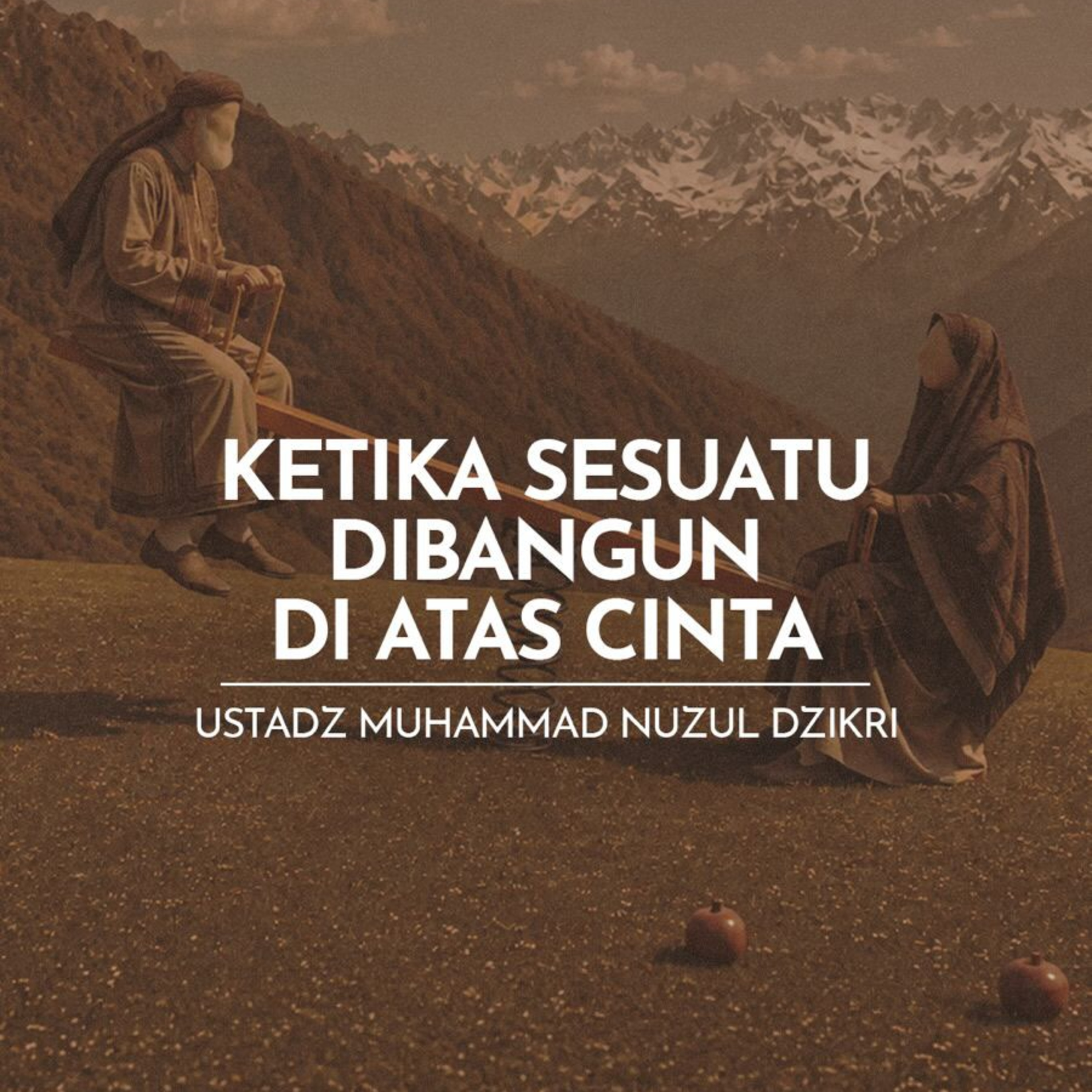 Ketika Sesuatu Dibangun di Atas Rasa Cinta (When Something is Built on Love)