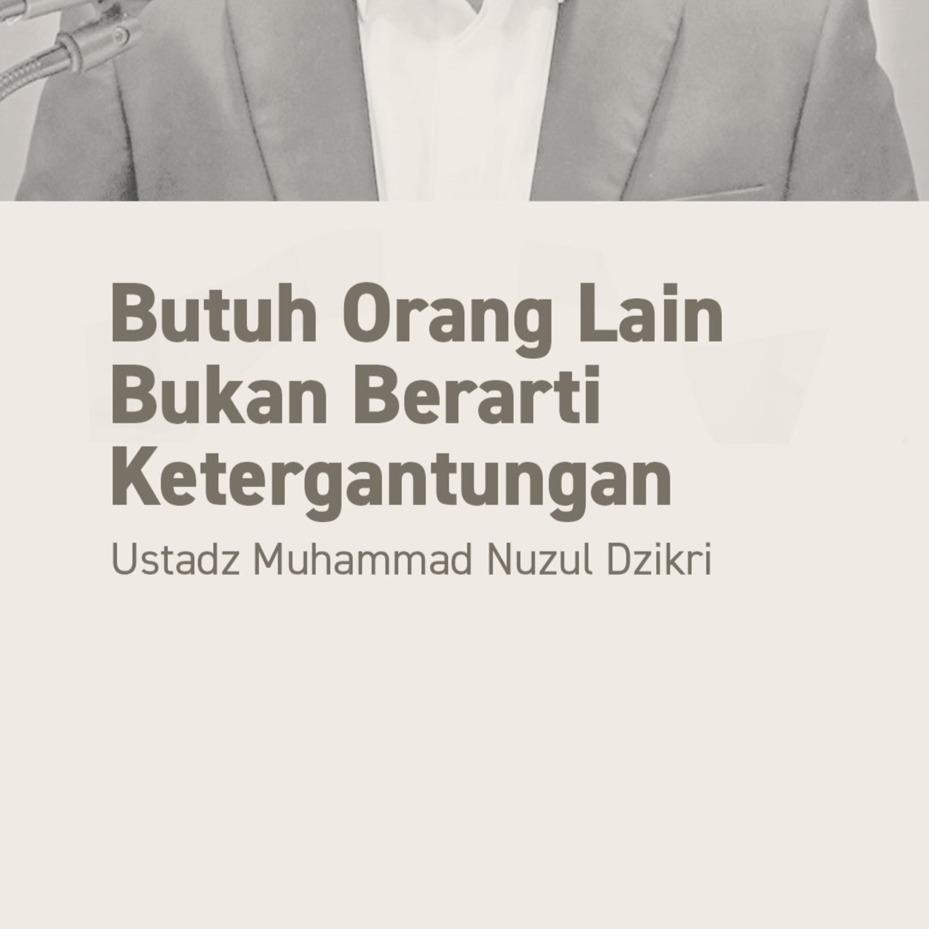 Butuh Orang Lain Bukan Berarti Ketergantungan (Needing Others Doesn’t Mean Being Dependent)