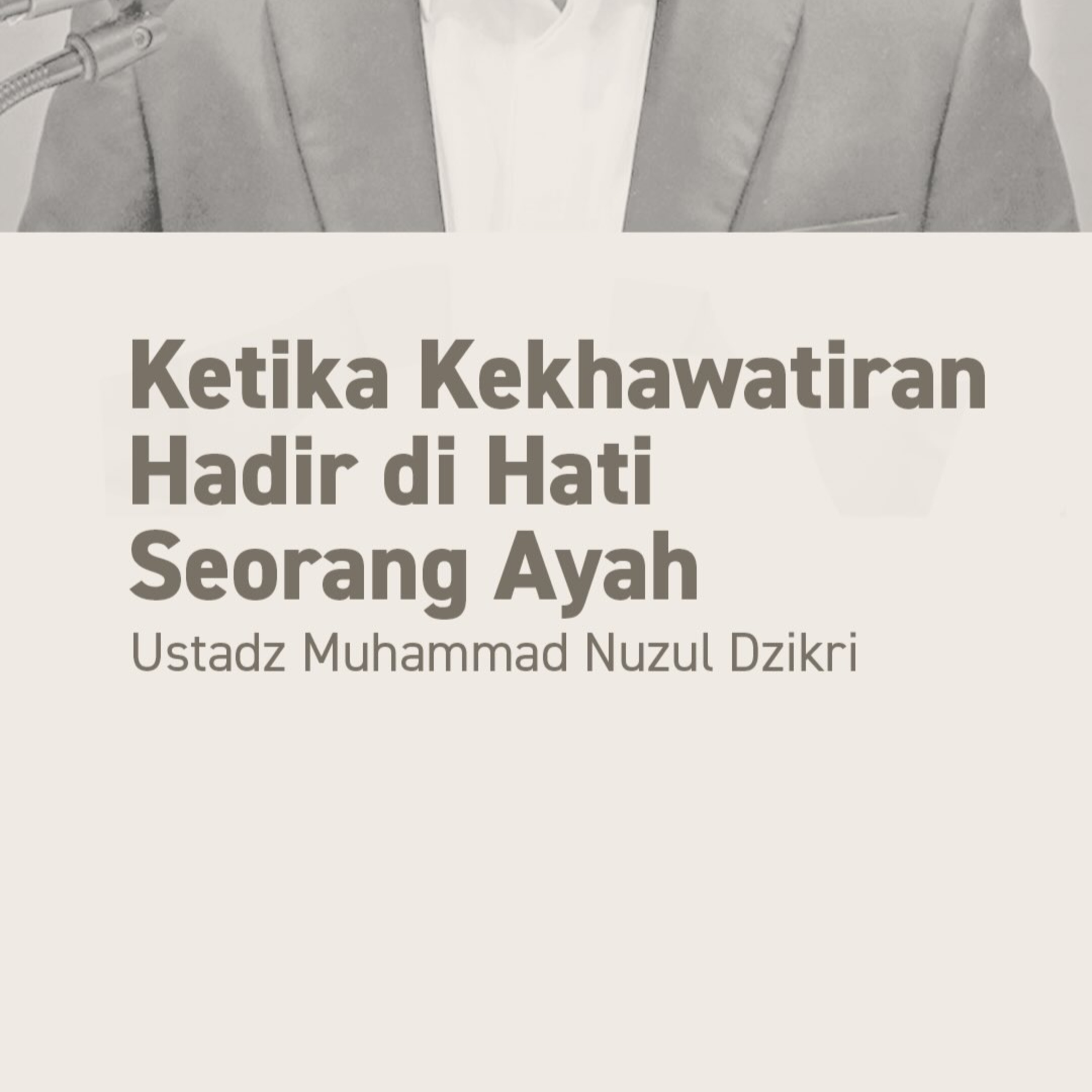 Ketika Kekhawatiran Hadir di Hati Seorang Ayah (When Worry Enters a Father’s Heart)