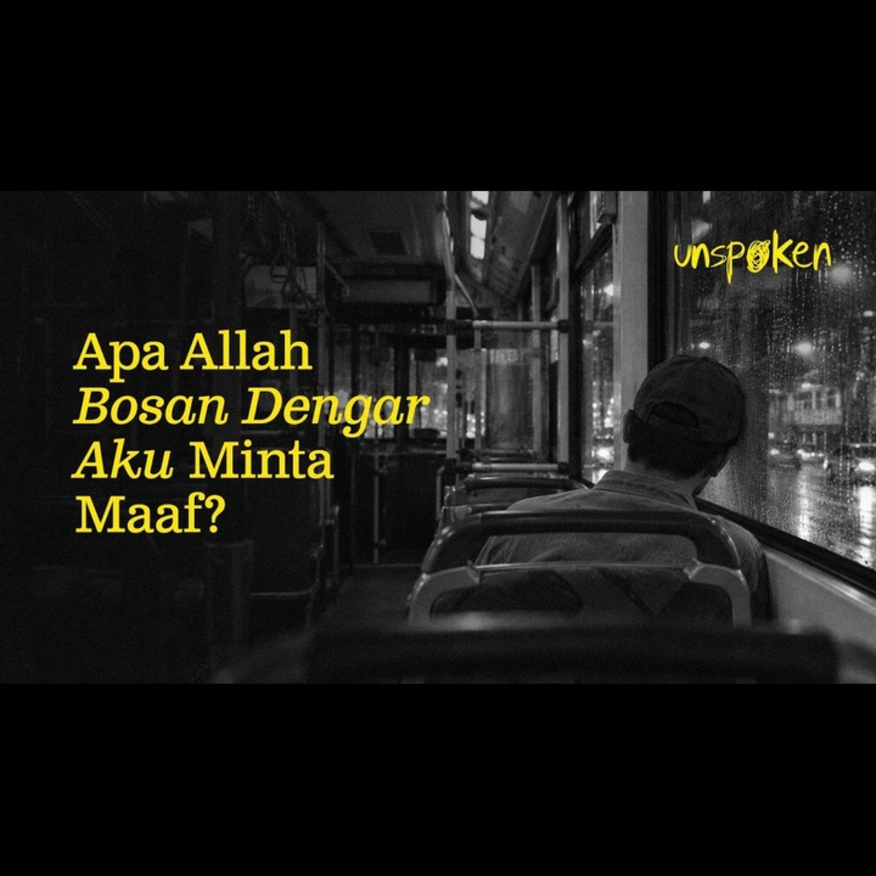 Apa Allah Bosan Dengar Aku Minta Maaf? — Ustadz Muhammad Nuzul Dzikri | Unspoken Ep. 57