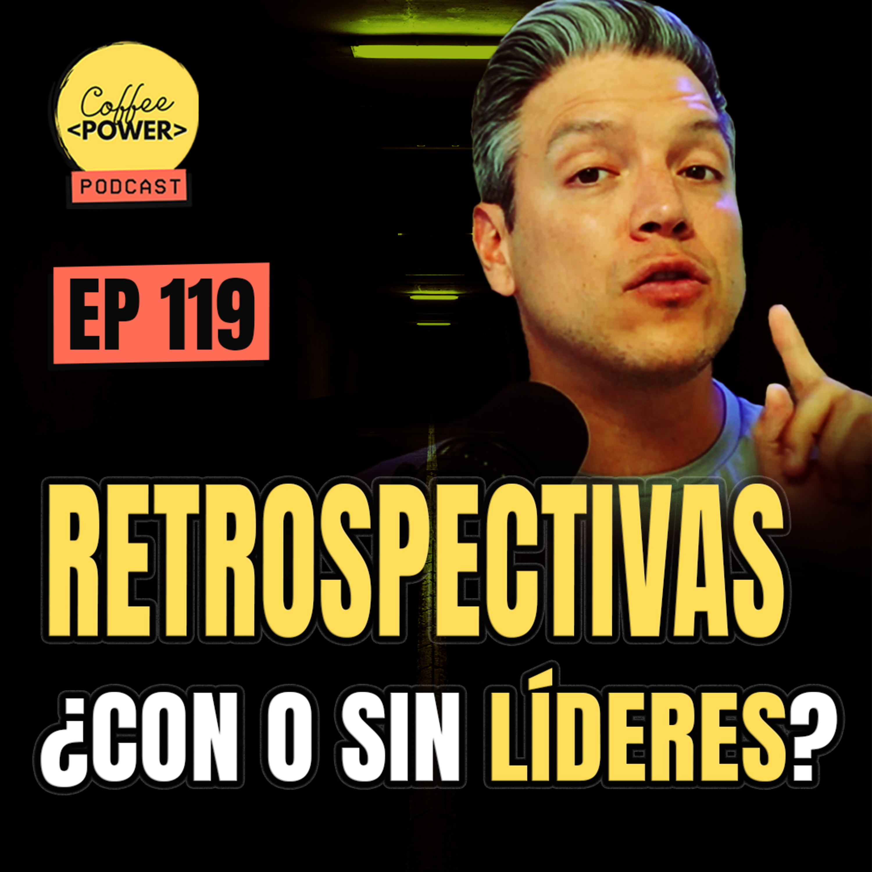 #119 - ¿Deben estar líderes en las Retrospectivas de los equipos?