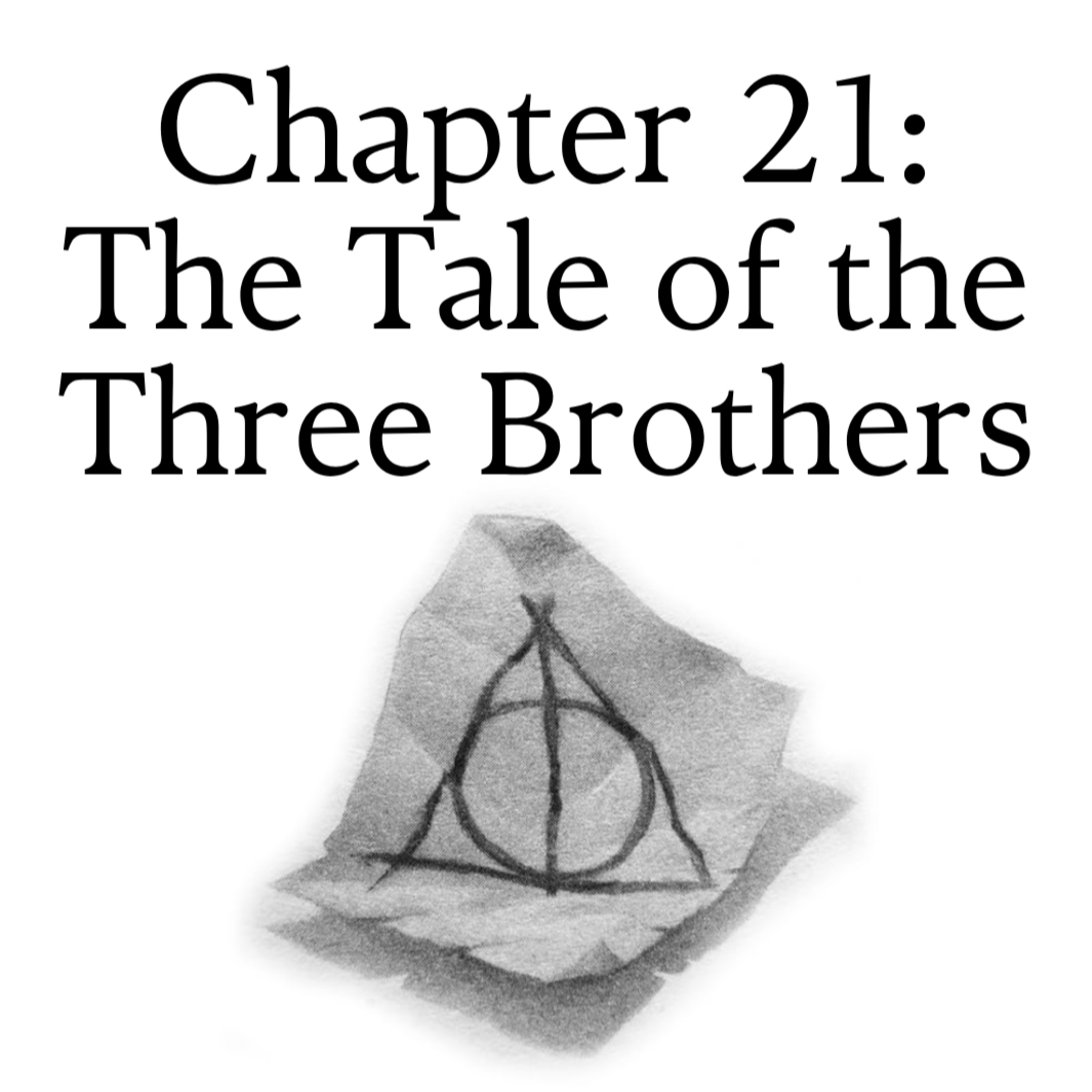 7.21 The Tale of the Three Brothers