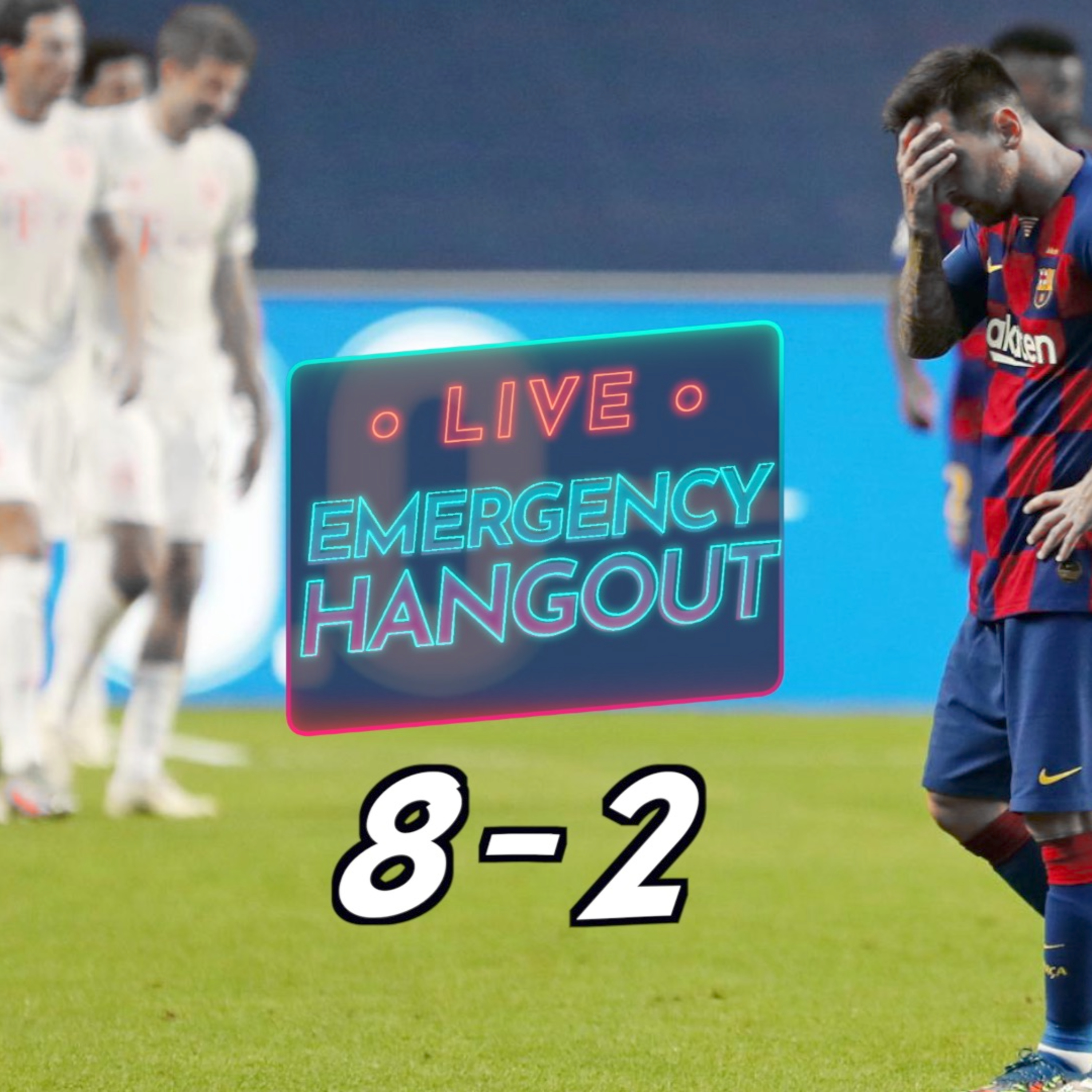 Bayern 8-2 Barcelona | EMERGENCY HANGOUT episode artwork