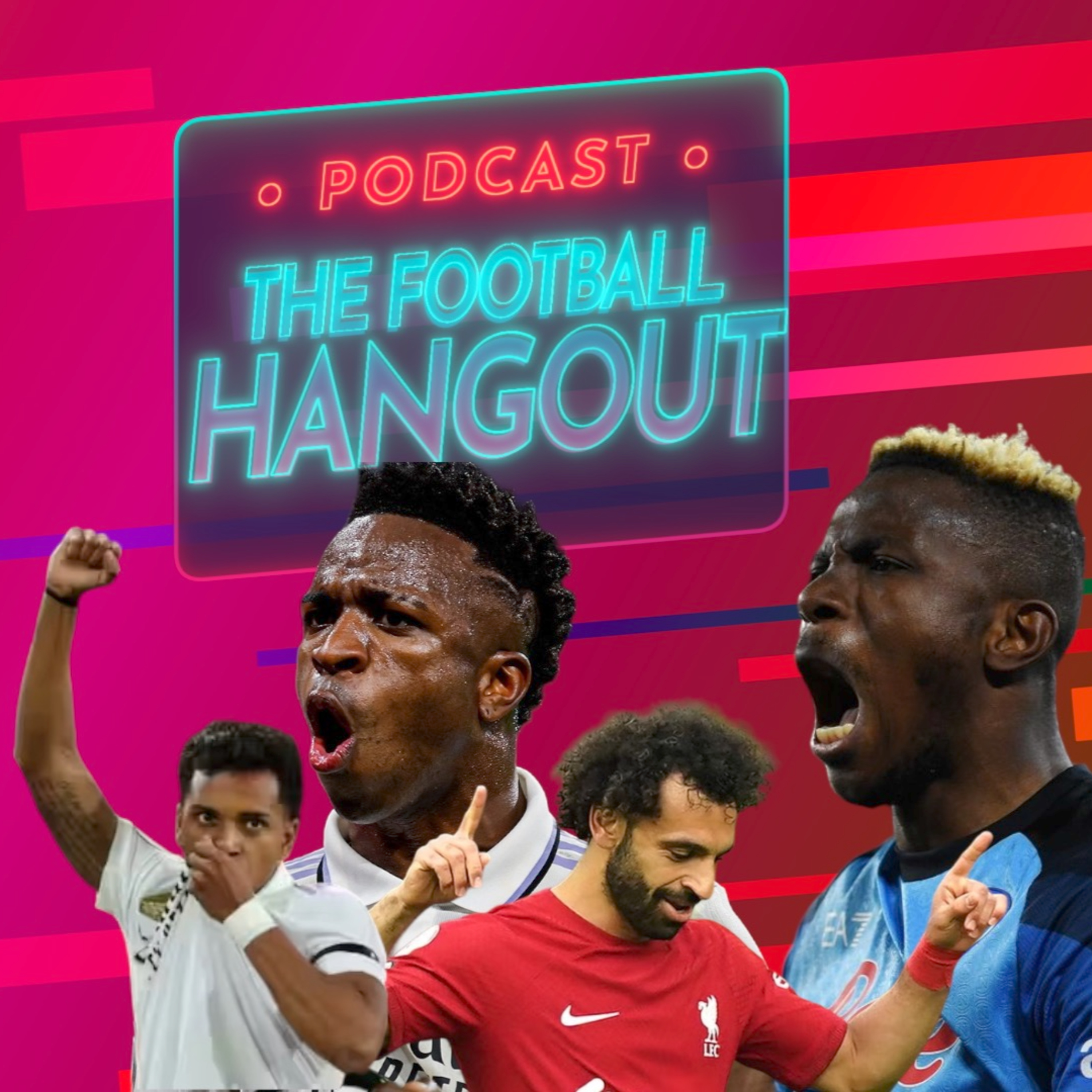 Rodrygo & Vini | Chelsea & Joao Felix | Salah & Liverpool | Osimhen & Khvicha - Football Hangout  episode artwork