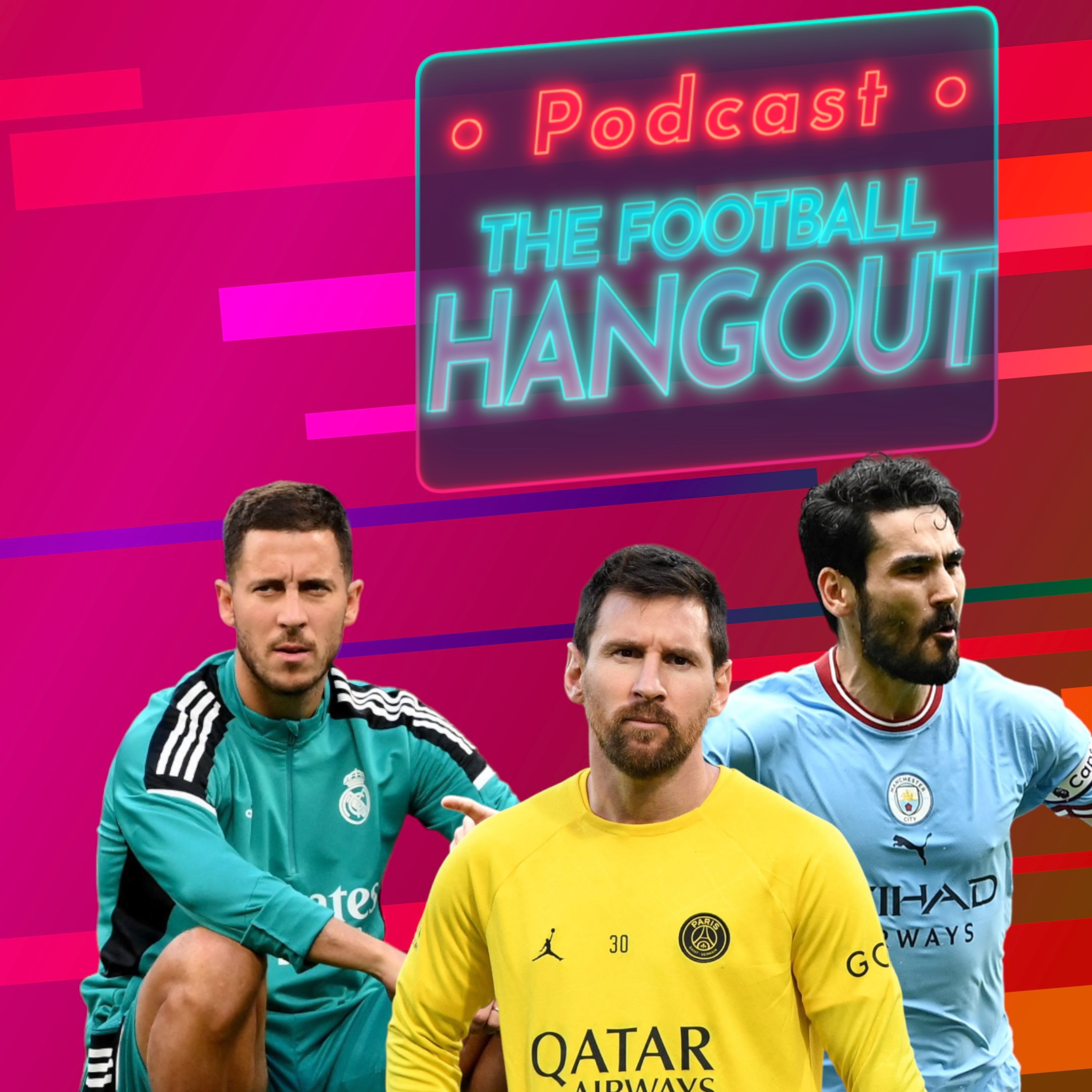 Messi Leaves PSG | Hazard Real Madrid Career Over | Gundogan Underrated? - The Football Hangout