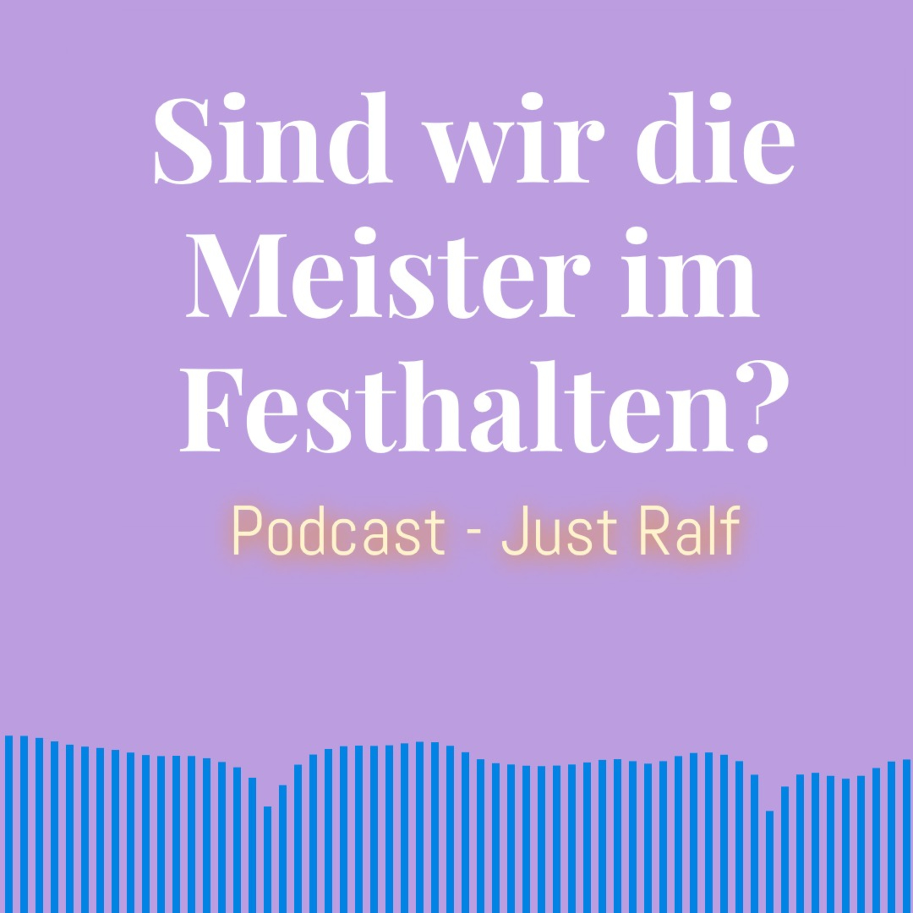 Sind wir die Meister im Festhalten? episode artwork