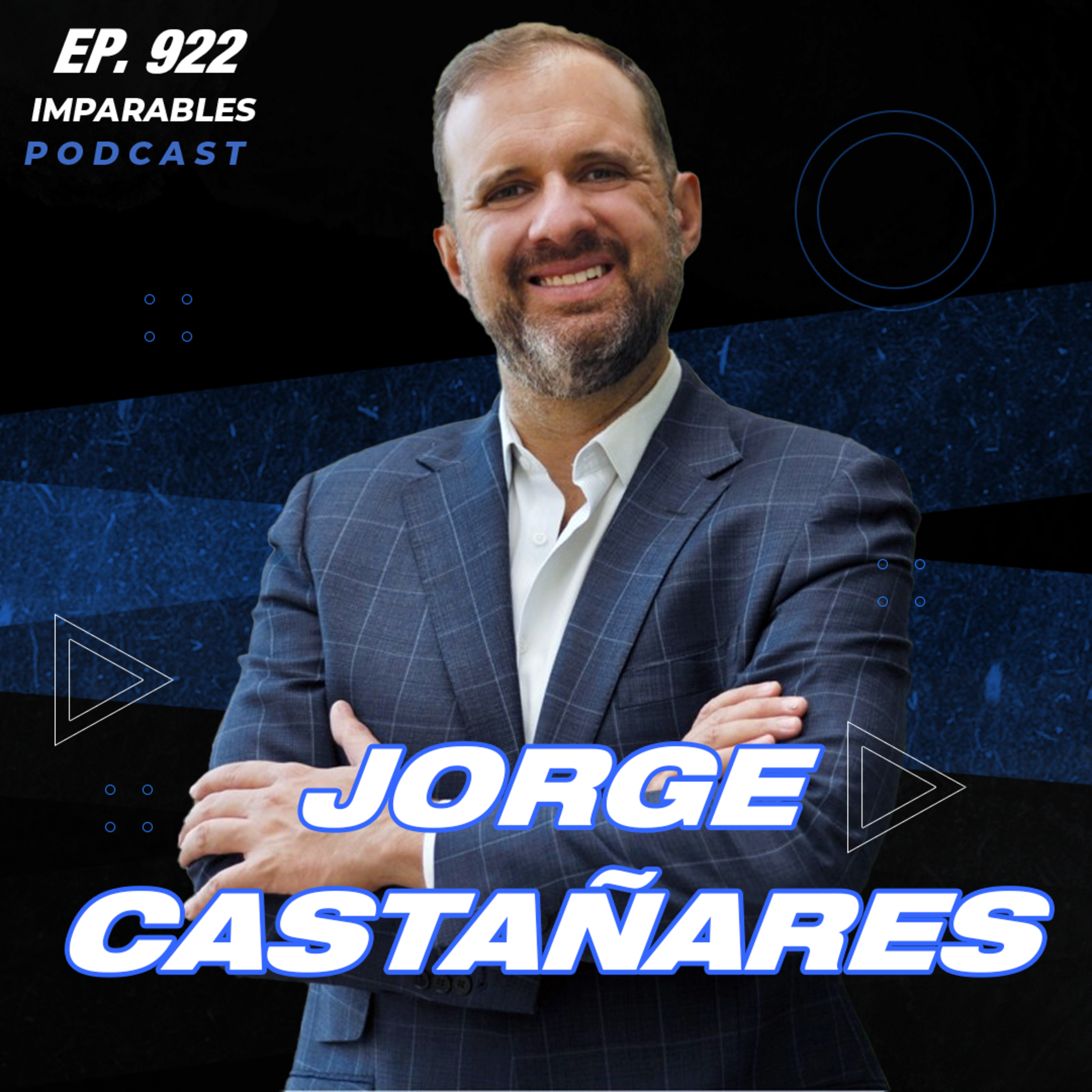 [E922] 4 mentores que cambiaron mi forma de ver la vida | JORGE CASTAÑARES l Imparables Podcast