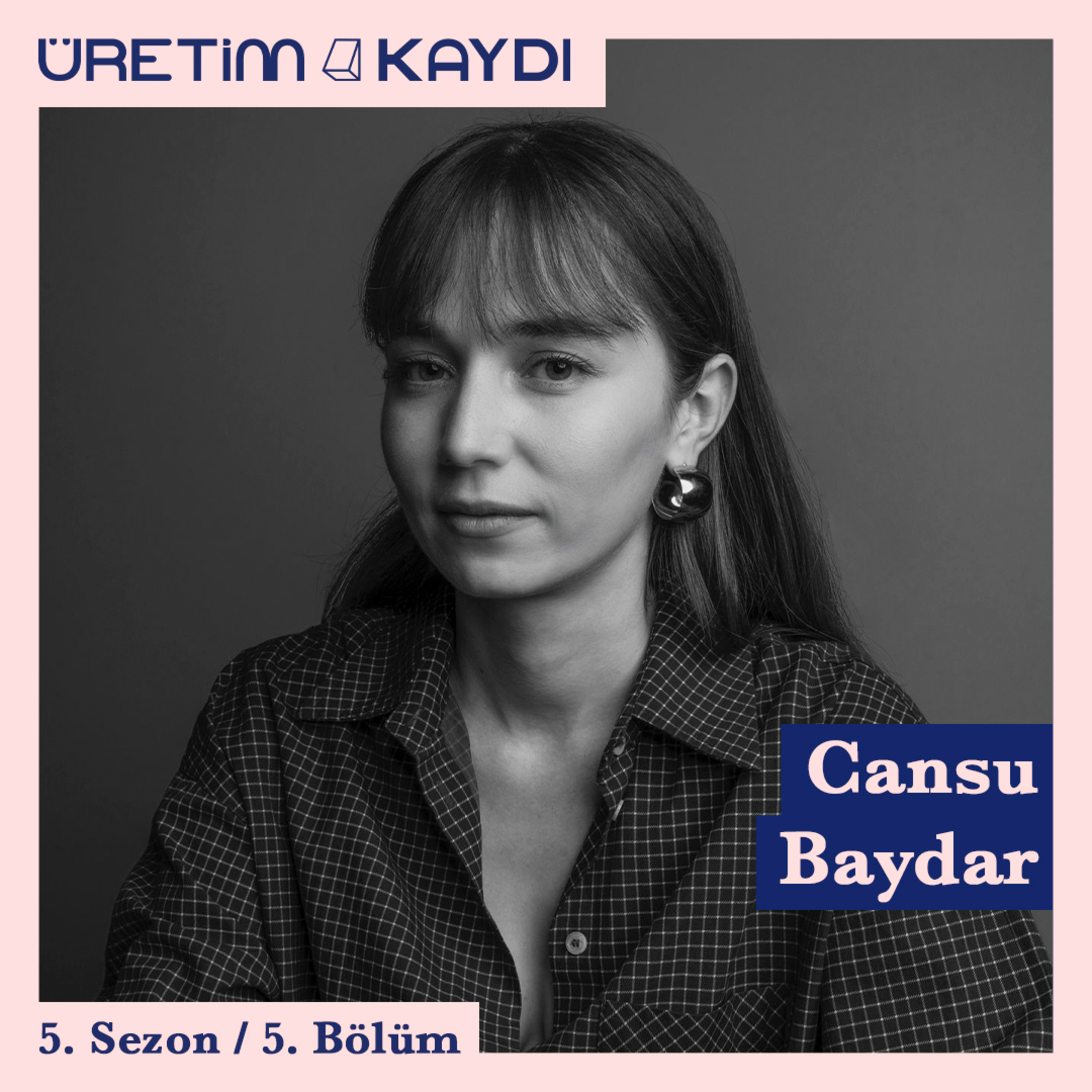 #S5B5: Cansu Baydar | Oyunla Başlayan, Göğe Bakan Bir Hikâye "Neredeyse Kesinlikle Yanlış" episode artwork