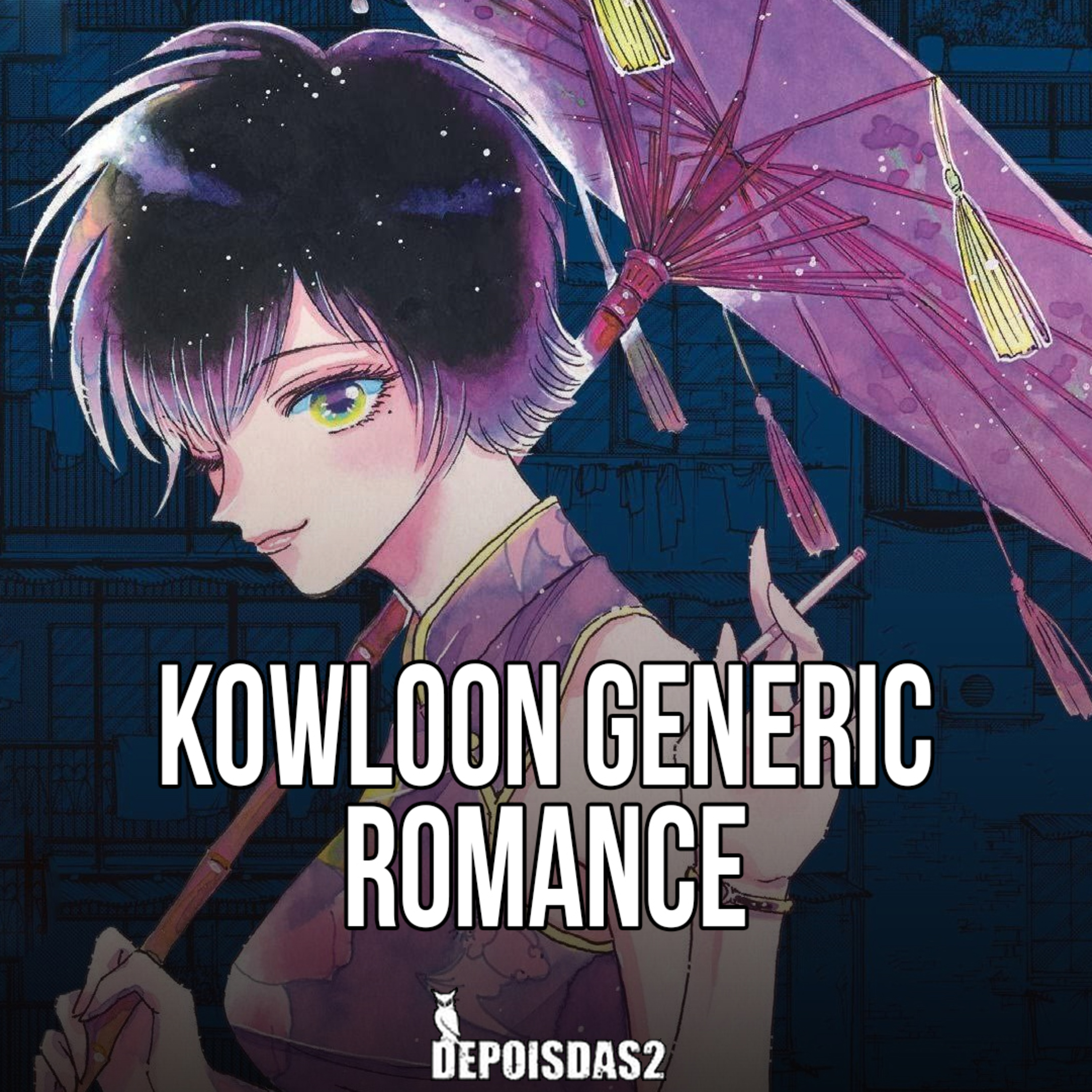 Episódio #105 | Kowloon Generic Romance: o que você enxerga quando se olha no espelho? episode artwork
