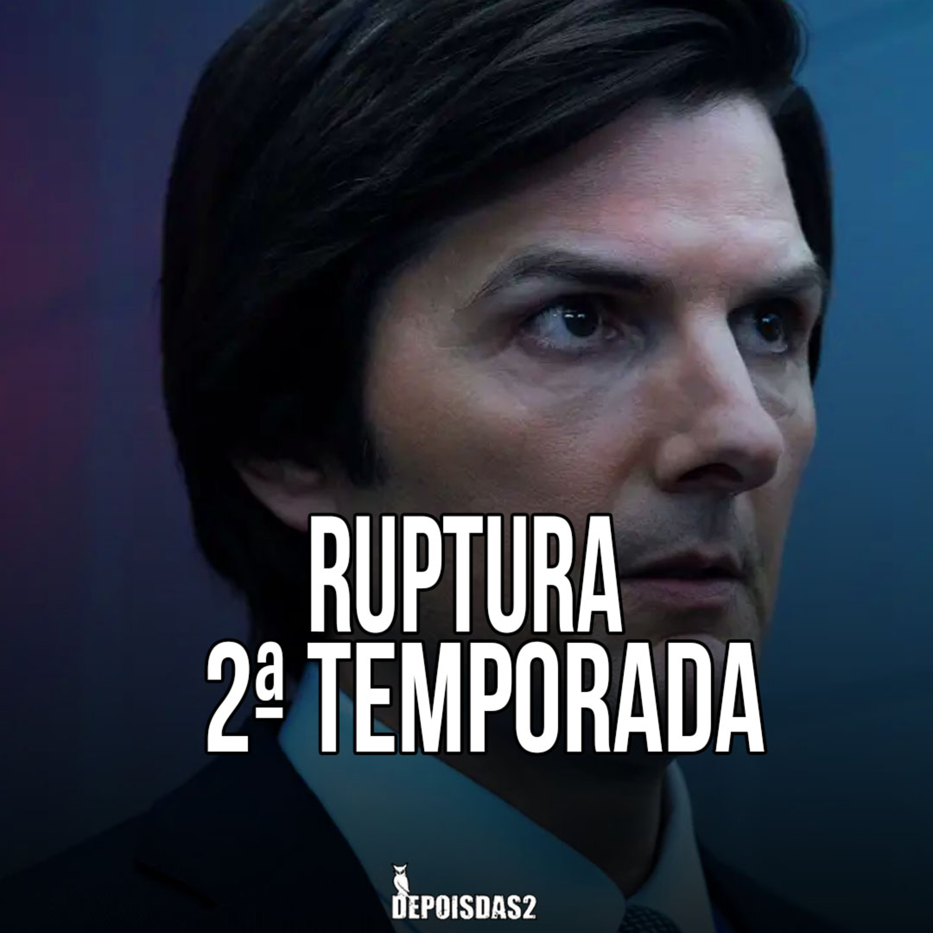 Episódio #126 | Ruptura 2ª Temporada: uma sequência ainda mais vibrante e complexa episode artwork