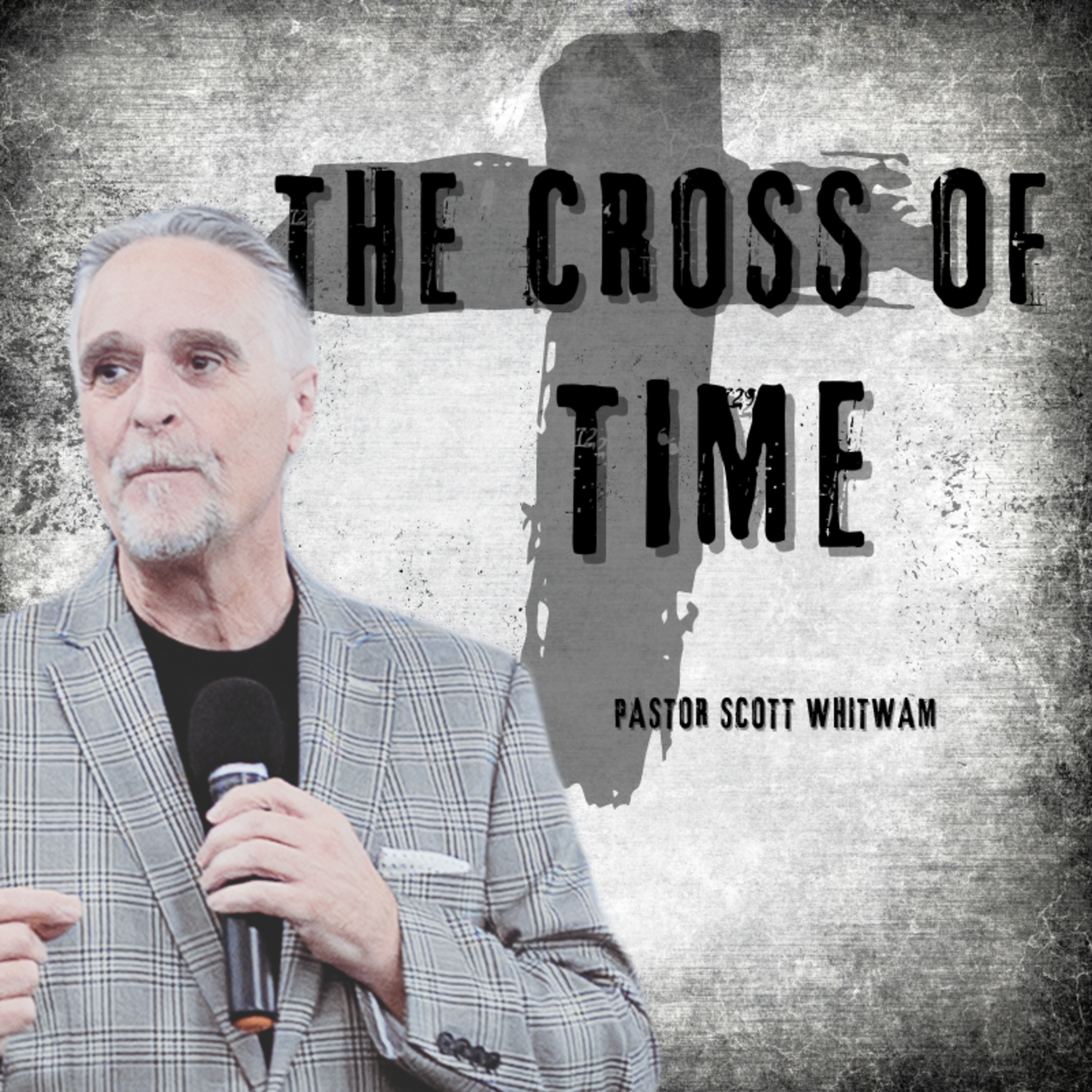 The Cross of Time | Pastor Scott Whitwam episode artwork