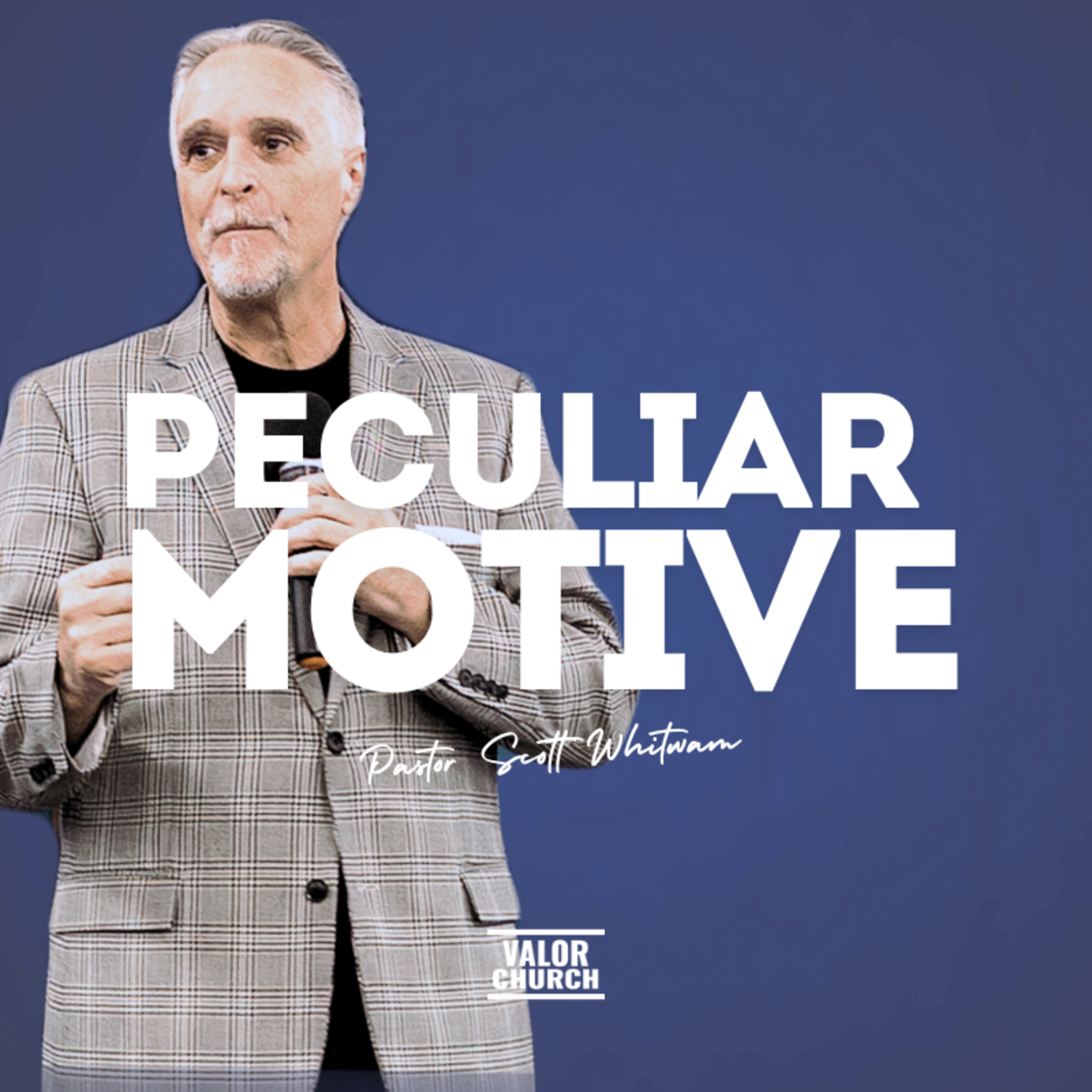 Peculiar Motive | Pastor Scott Whitwam episode artwork