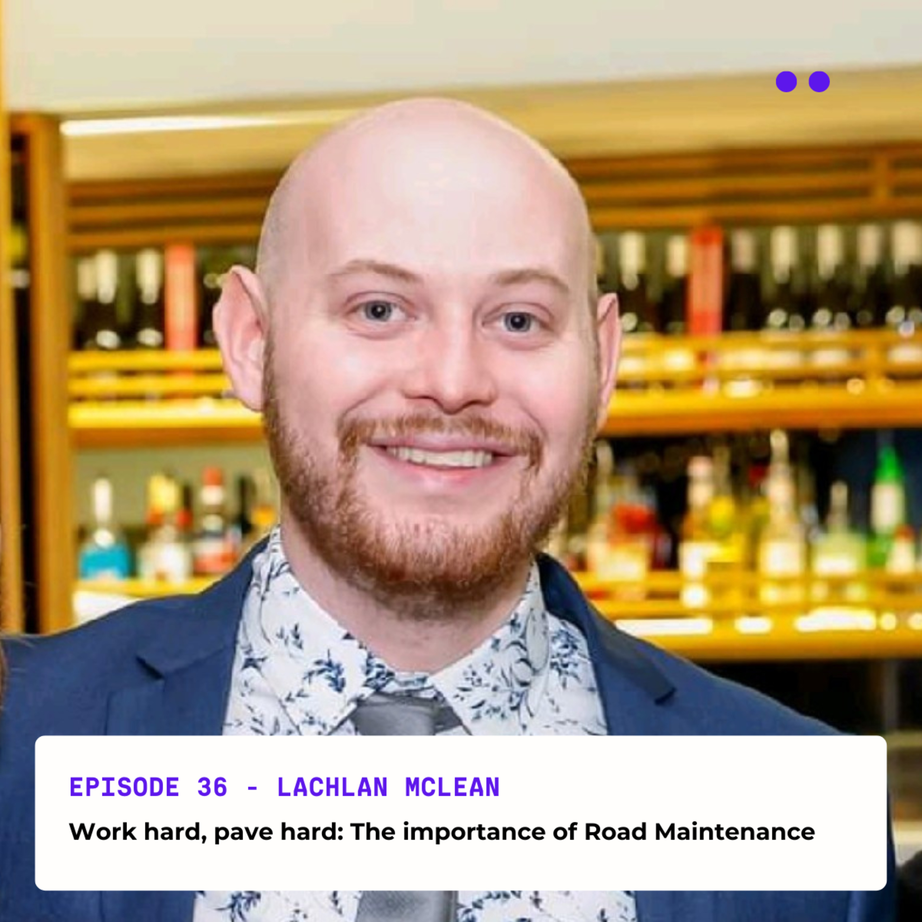 Work hard, pave hard: The importance of Road Maintenance | Interview with Lachlan McLean episode artwork