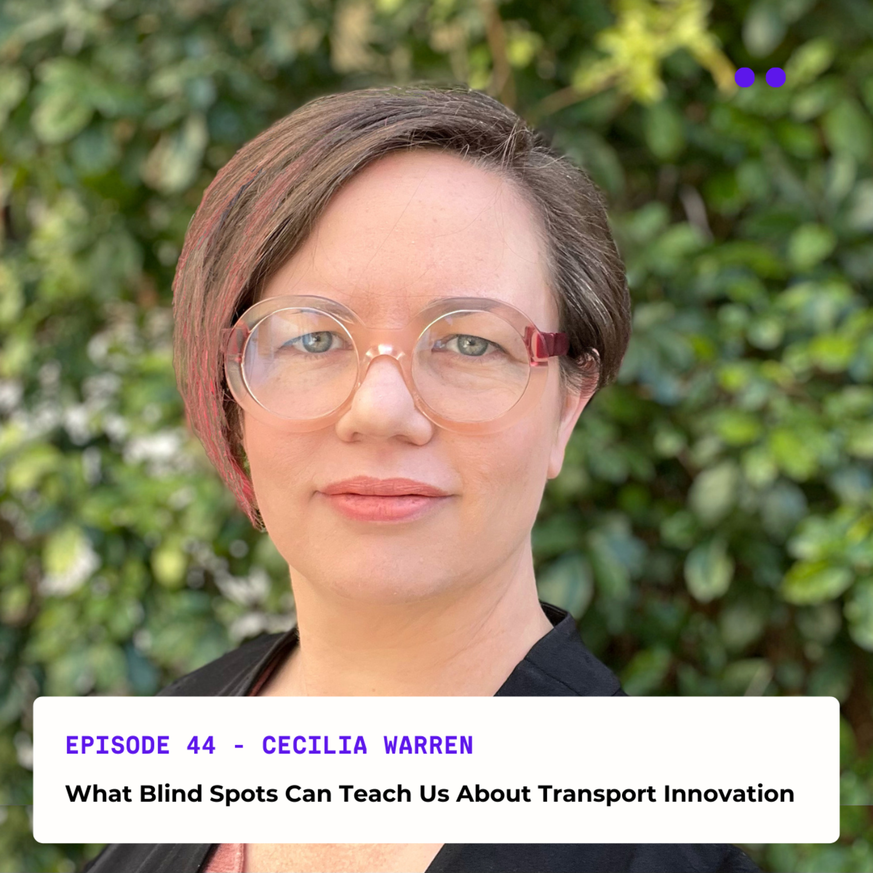 What Blind Spots Can Teach Us About Transport Innovation | Interview with Cecilia Warren episode artwork