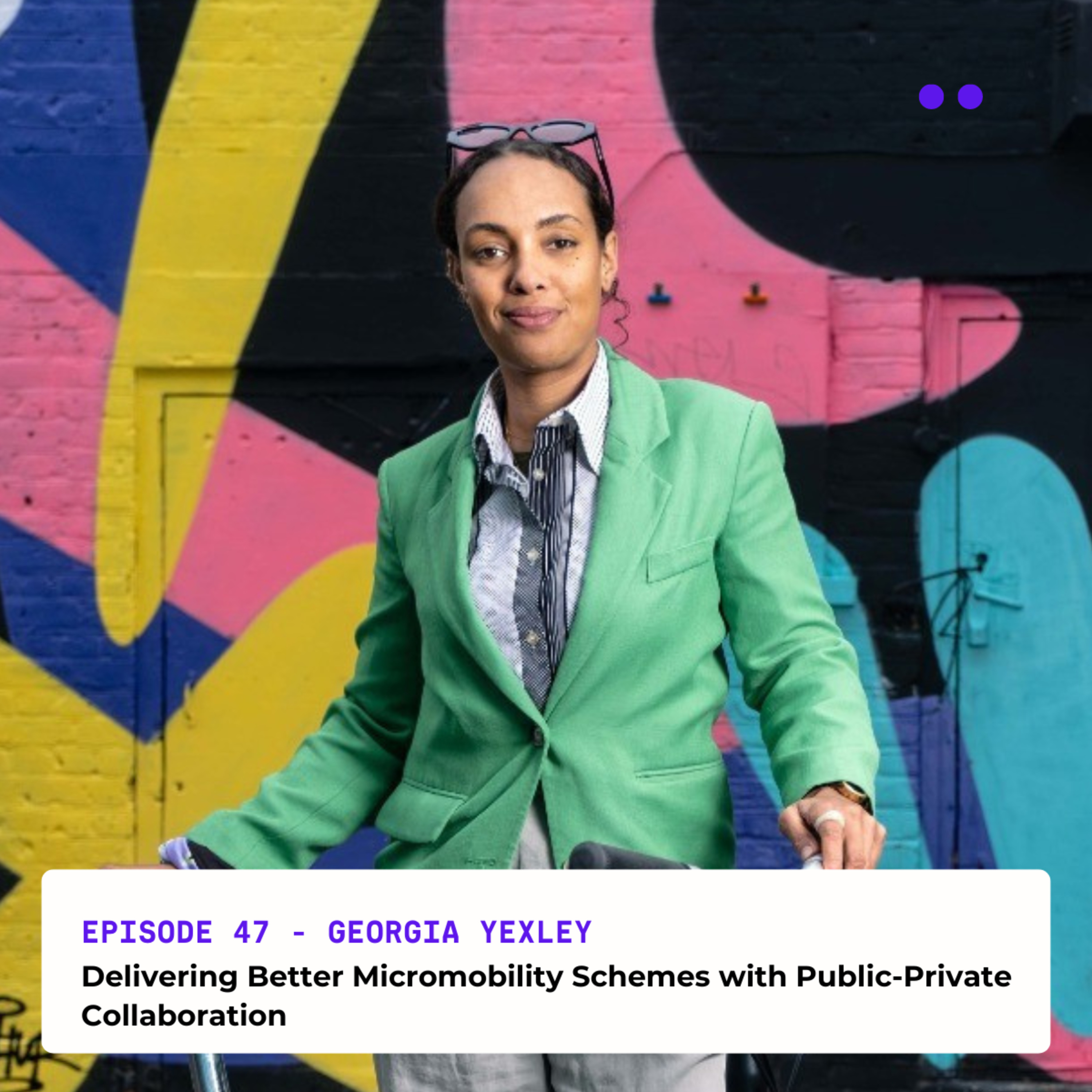Delivering Better Micromobility Schemes with Public-Private Collaboration | Interview with Georgia Yexley episode artwork
