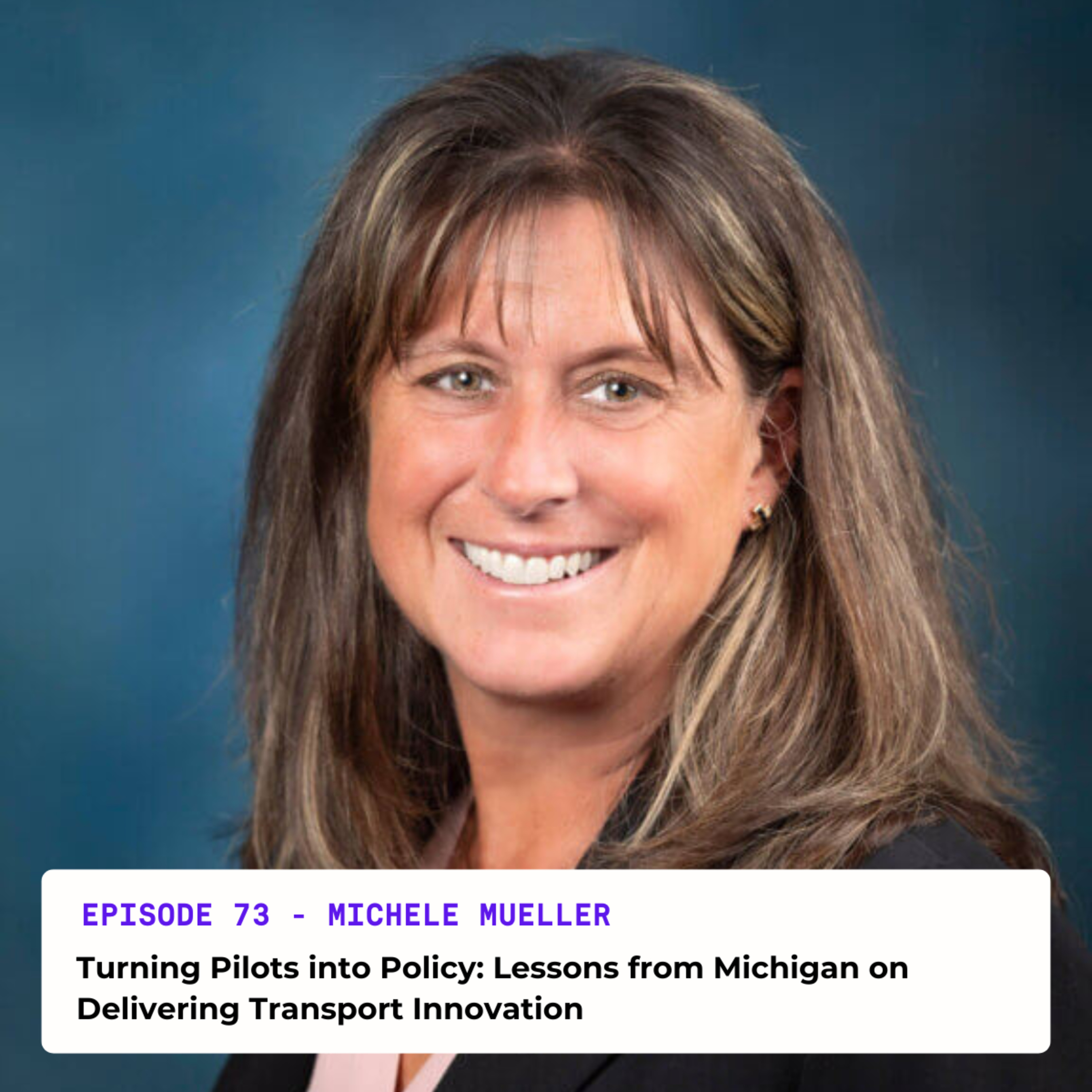 Turning Pilots into Policy: Lessons from Michigan on Delivering Transport Innovation | Interview with Michele Mueller
