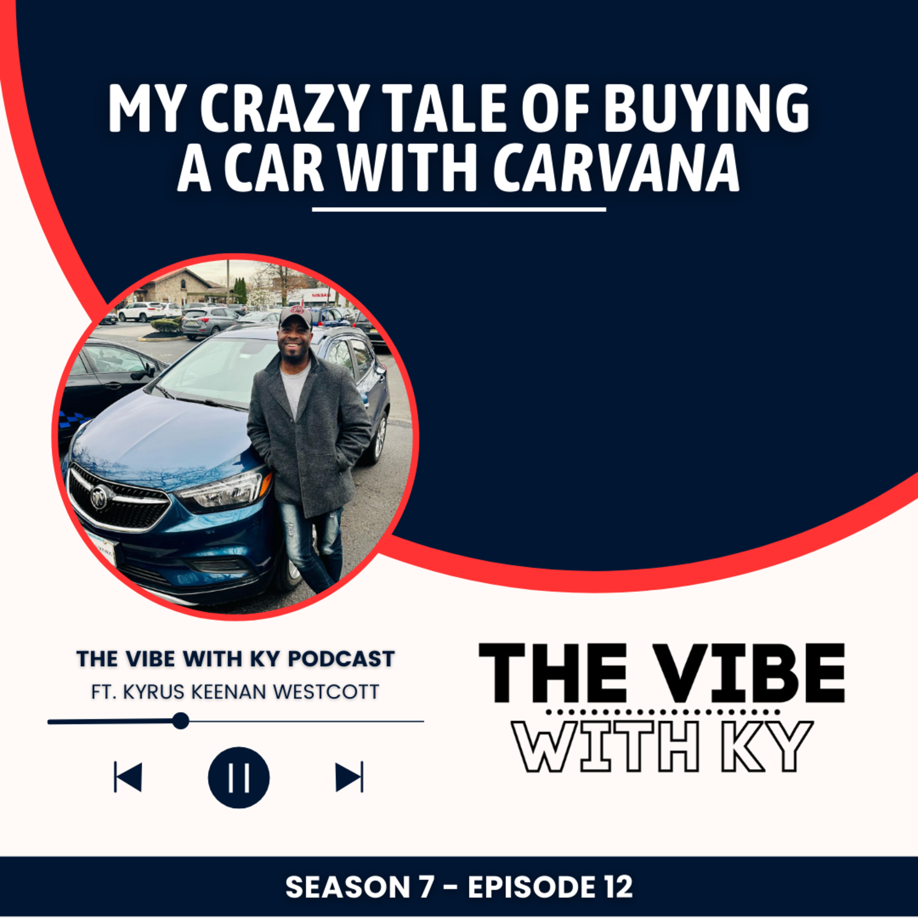 S4-E10: "My Crazy Tale of Buying a Car with Carvana" | The Vibe With Ky Podcast episode artwork