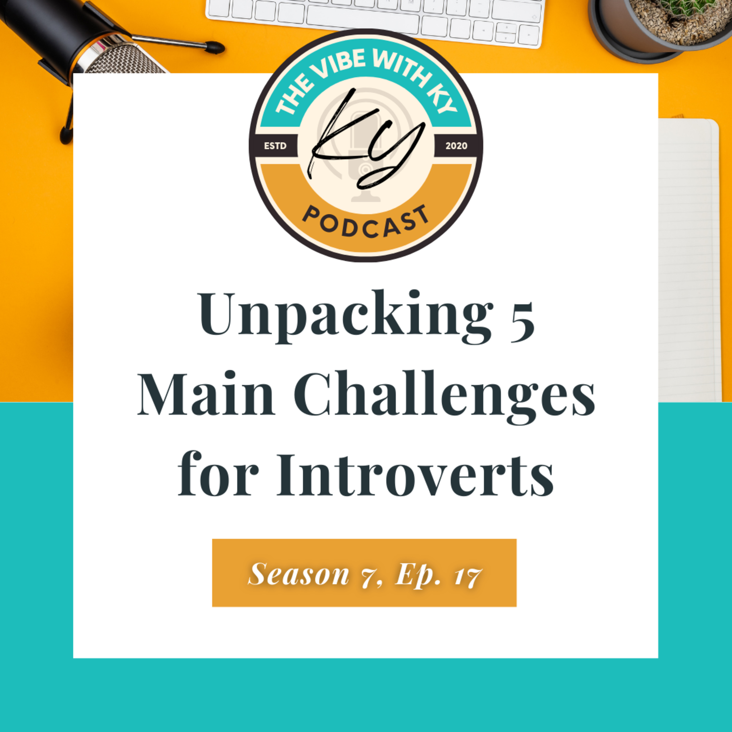 S4-E15: "Unpacking 5 Main Challenges for Introverts" | The Vibe With Ky Podcast episode artwork