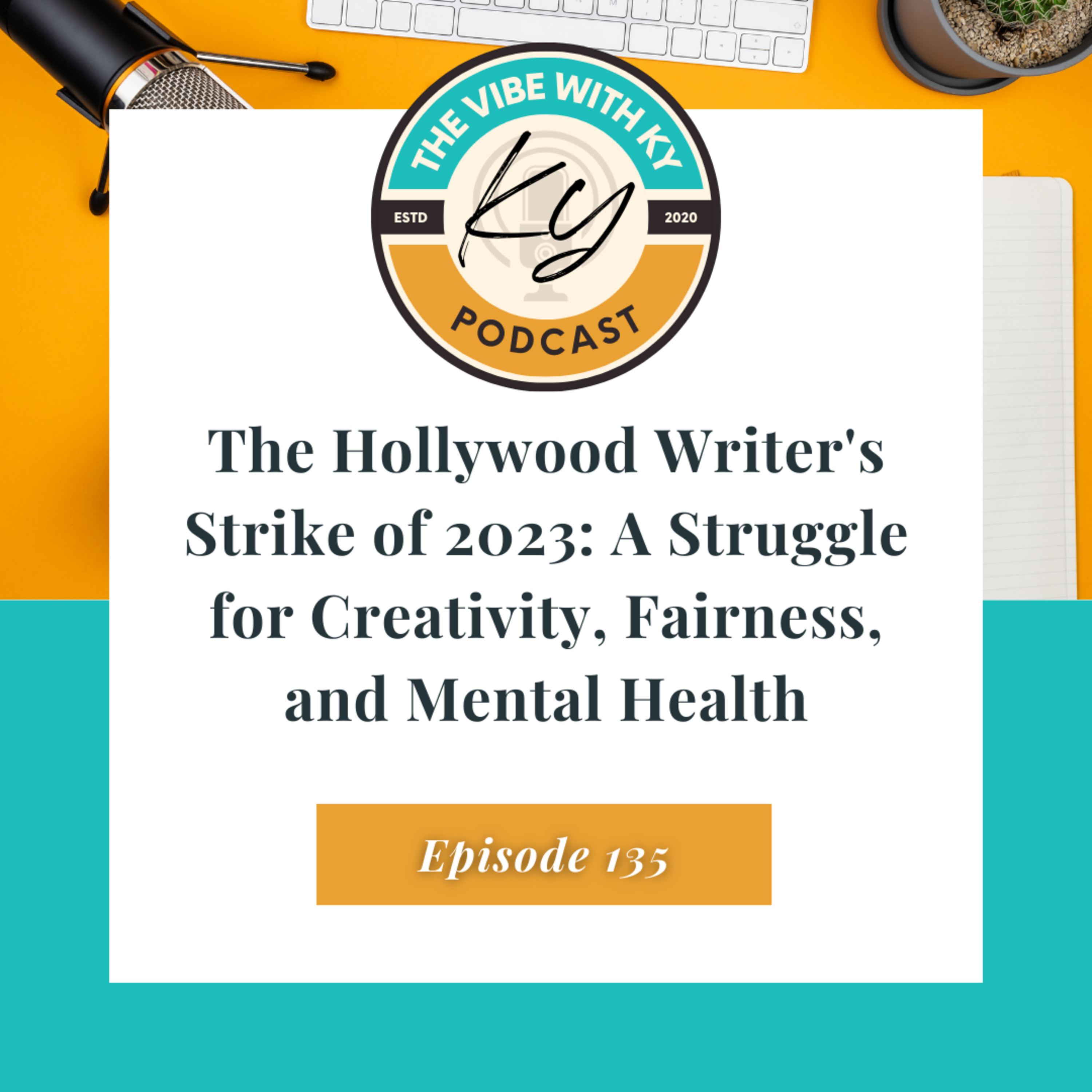 S4-E25: "The Hollywood Writer's Strike of 2023: A Struggle for Creativity, Fairness, and Mental Health" | The Vibe With Ky Podcast episode artwork