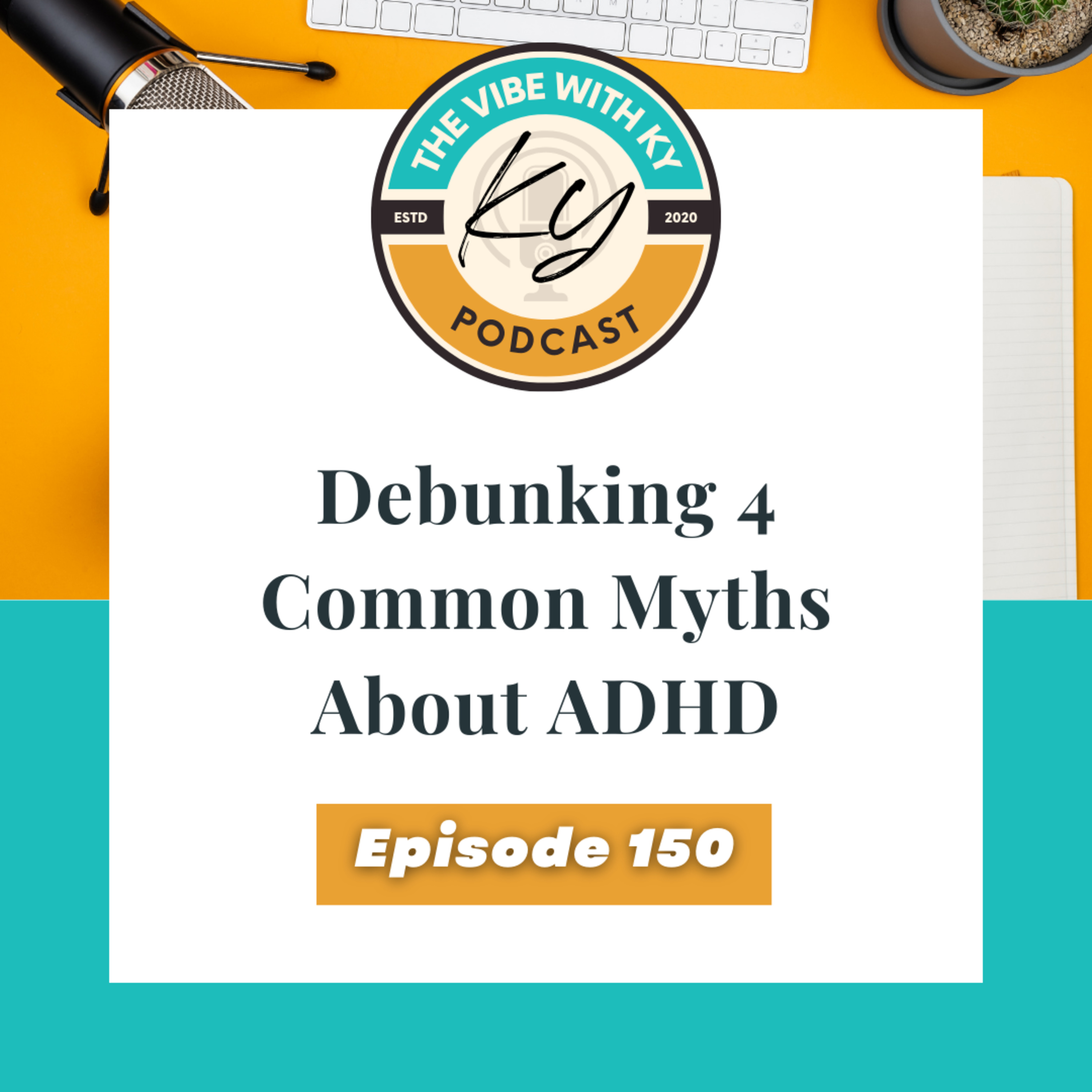 S4-E42: "Debunking 4 Common ADHD Myths" | The Vibe With Ky Podcast episode artwork
