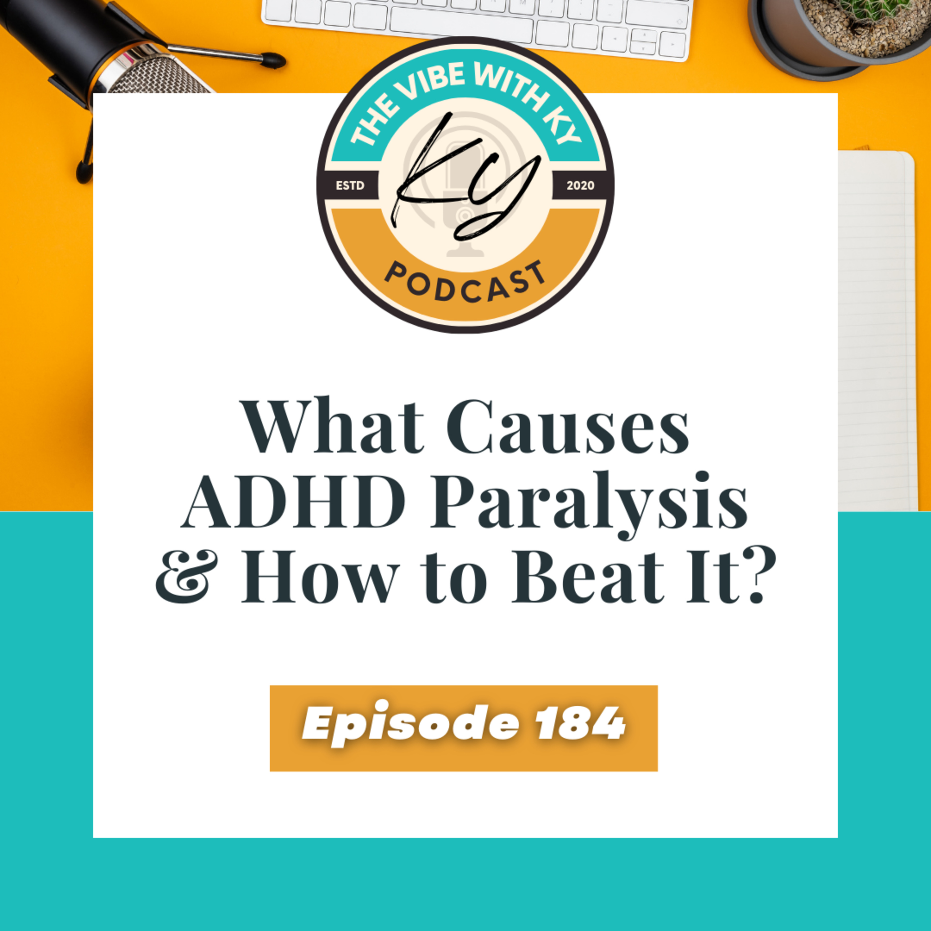 S4-E77: "What Cases ADHD Paralysis and How to Beat It" | The Vibe With Ky Podcast episode artwork