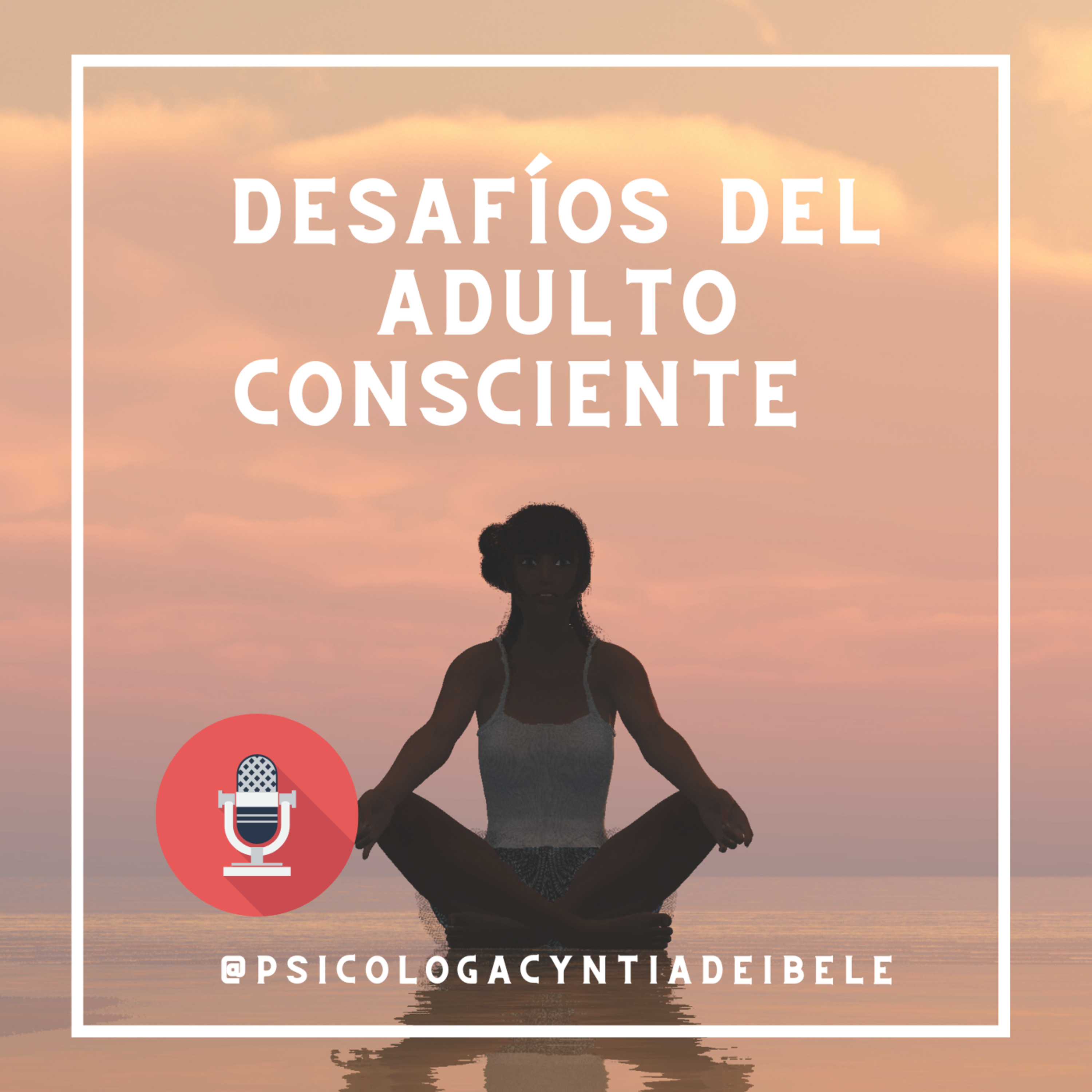 Los Desafíos De Ser Un Adulto Consciente
