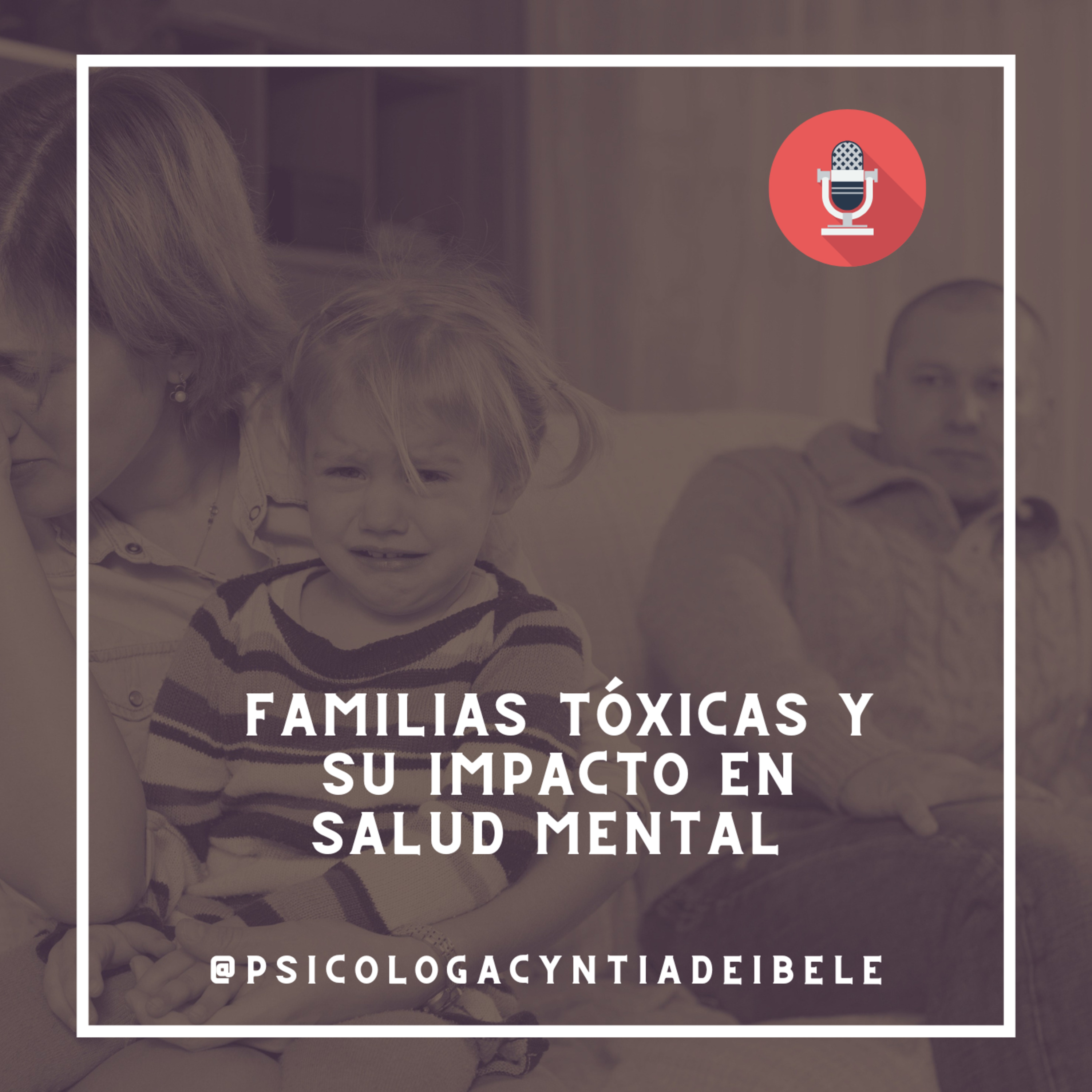 Familias Tóxicas Y Su Impacto En Salud Mental