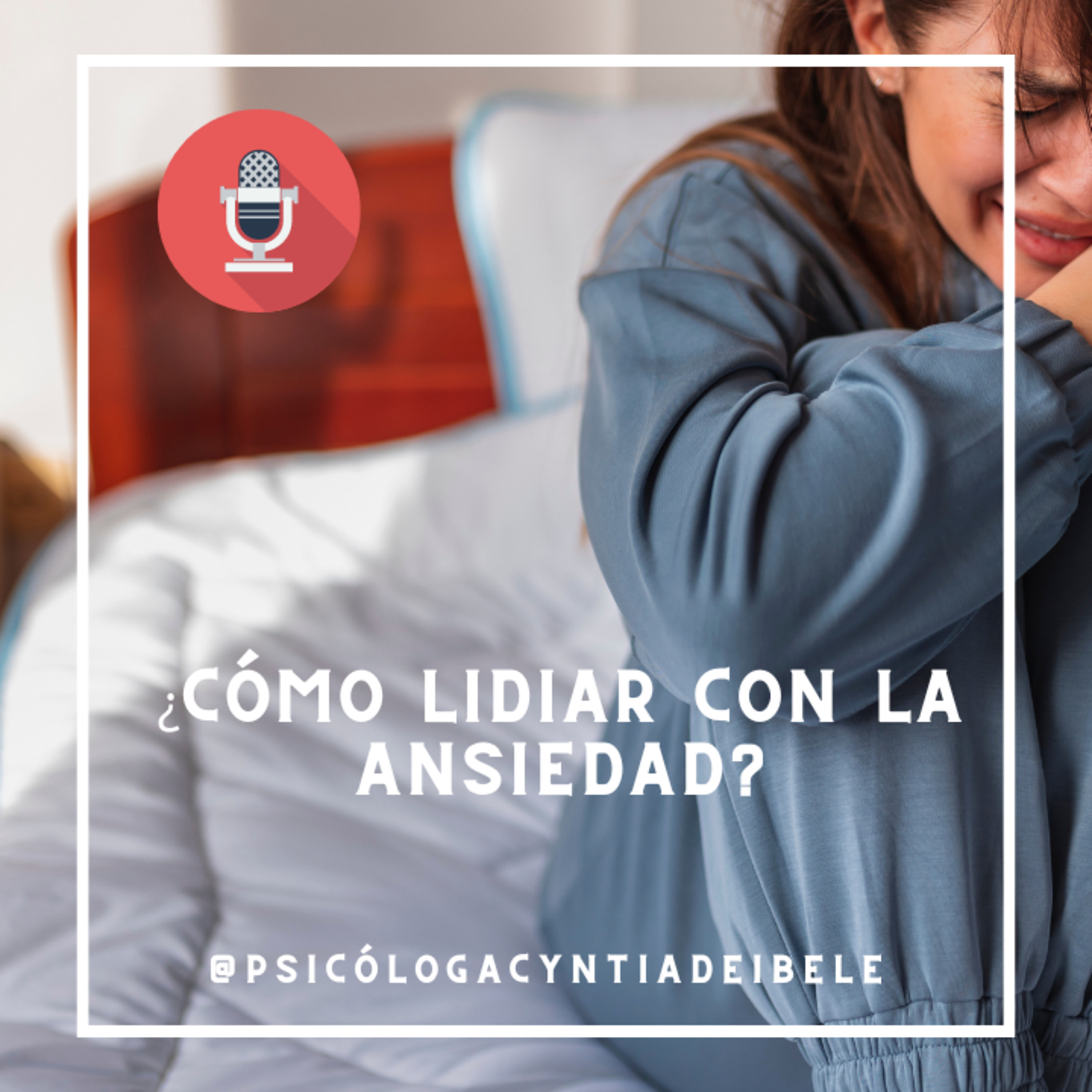 Cómo Lidiar Con La Ansiedad