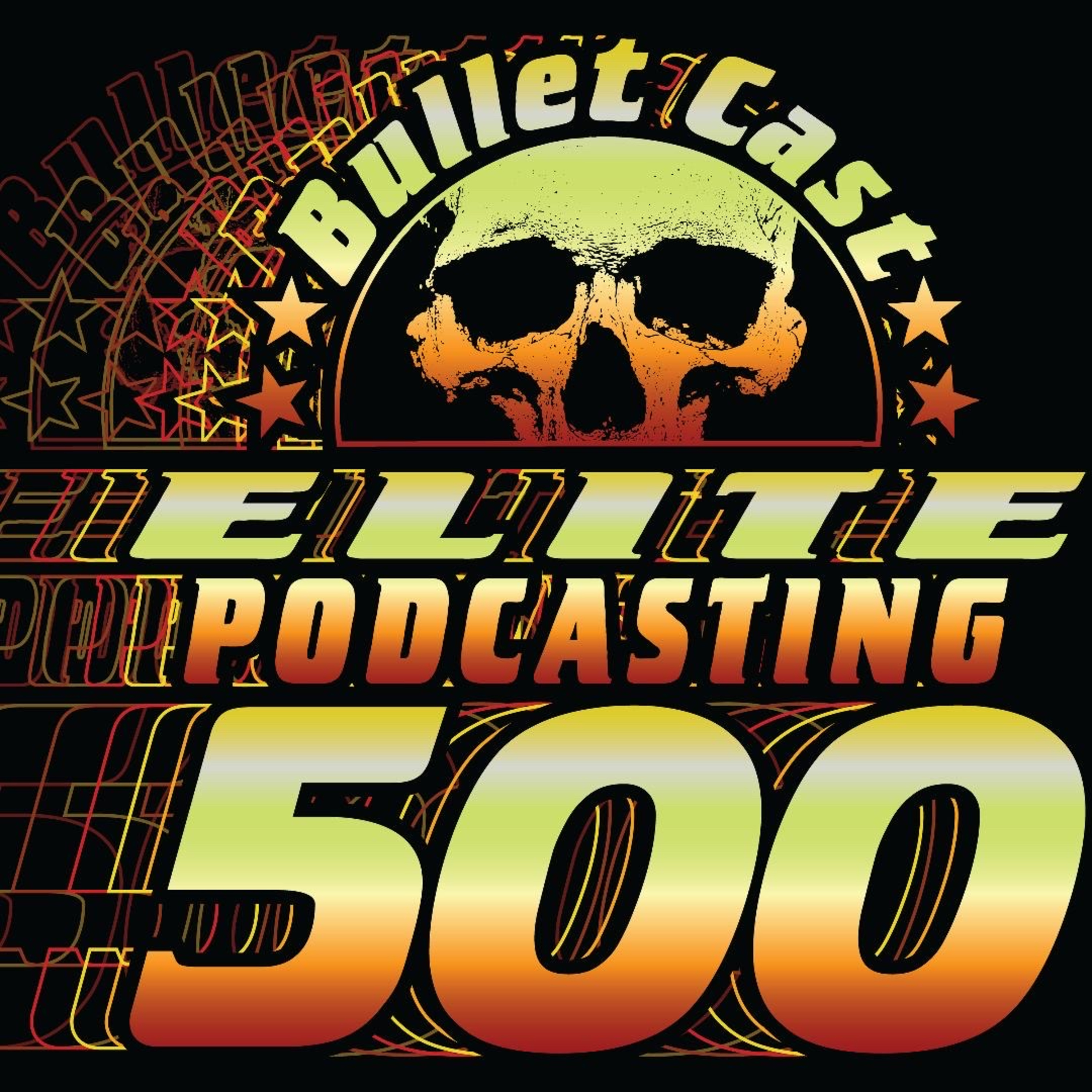 Bullet Cast Ep. 500!!! episode artwork