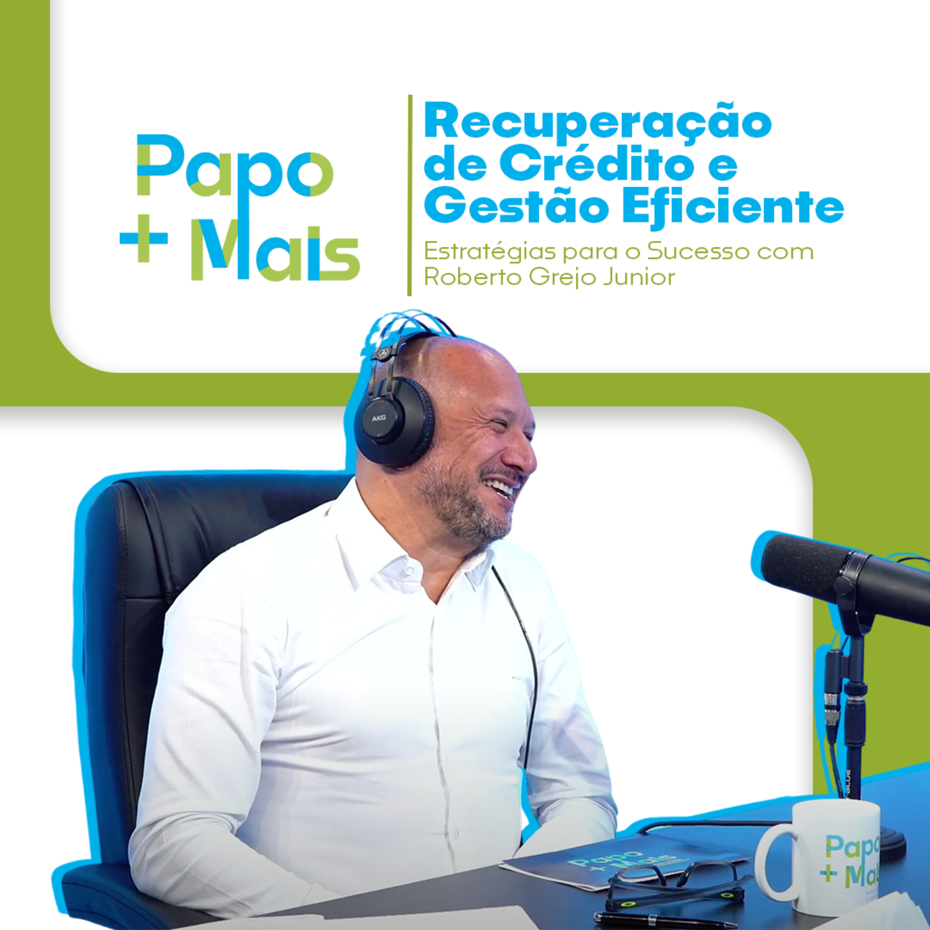 Recuperação de Crédito e Gestão Eficiente: Estratégias de Sucesso com Roberto Grejo Junior episode artwork