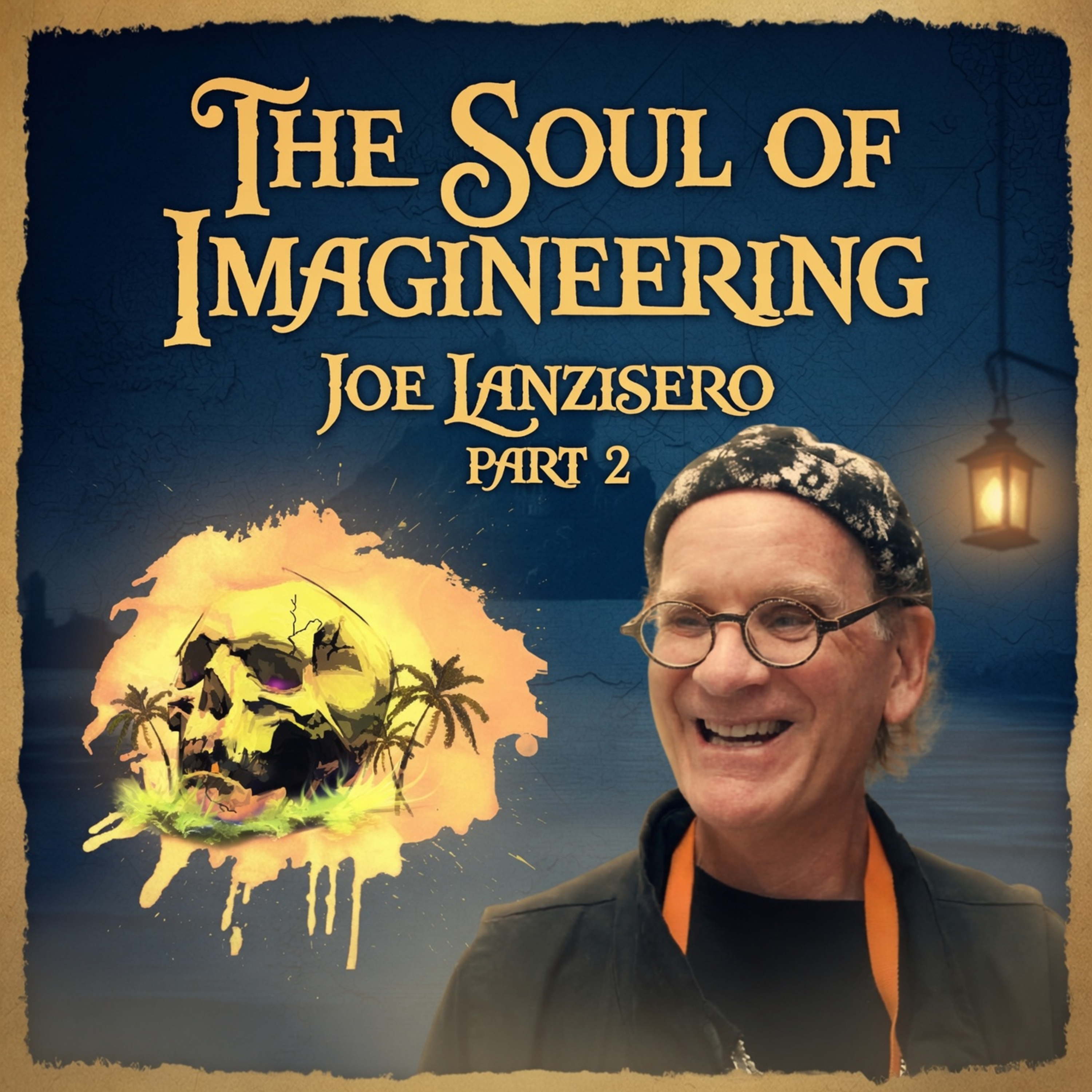 Joe Lanzisero: The Soul of Imagineering Part 2