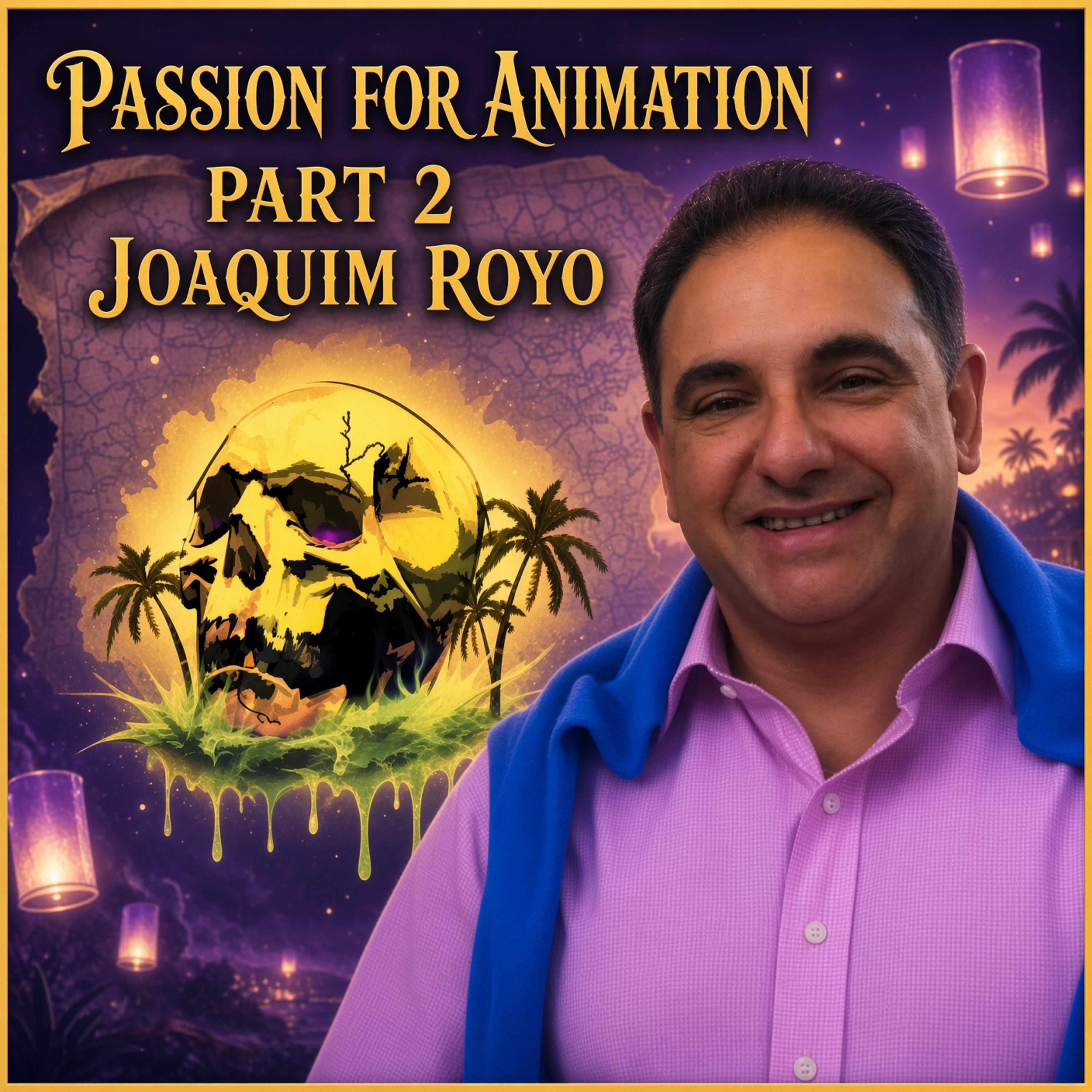 Joaquím Royo - Passion for Animation Part 2 episode artwork