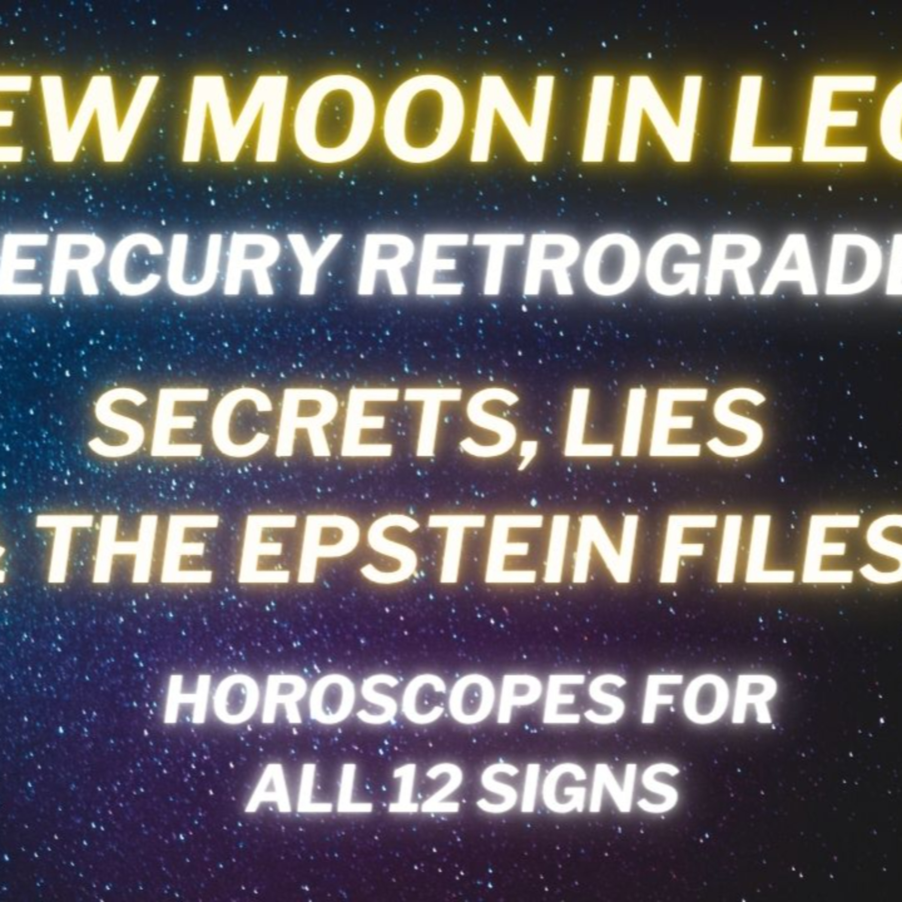 Secrets, Lies & The Epstein Files: The New Moon + Merc Rx in Leo (July 24 - Aug 11) episode artwork