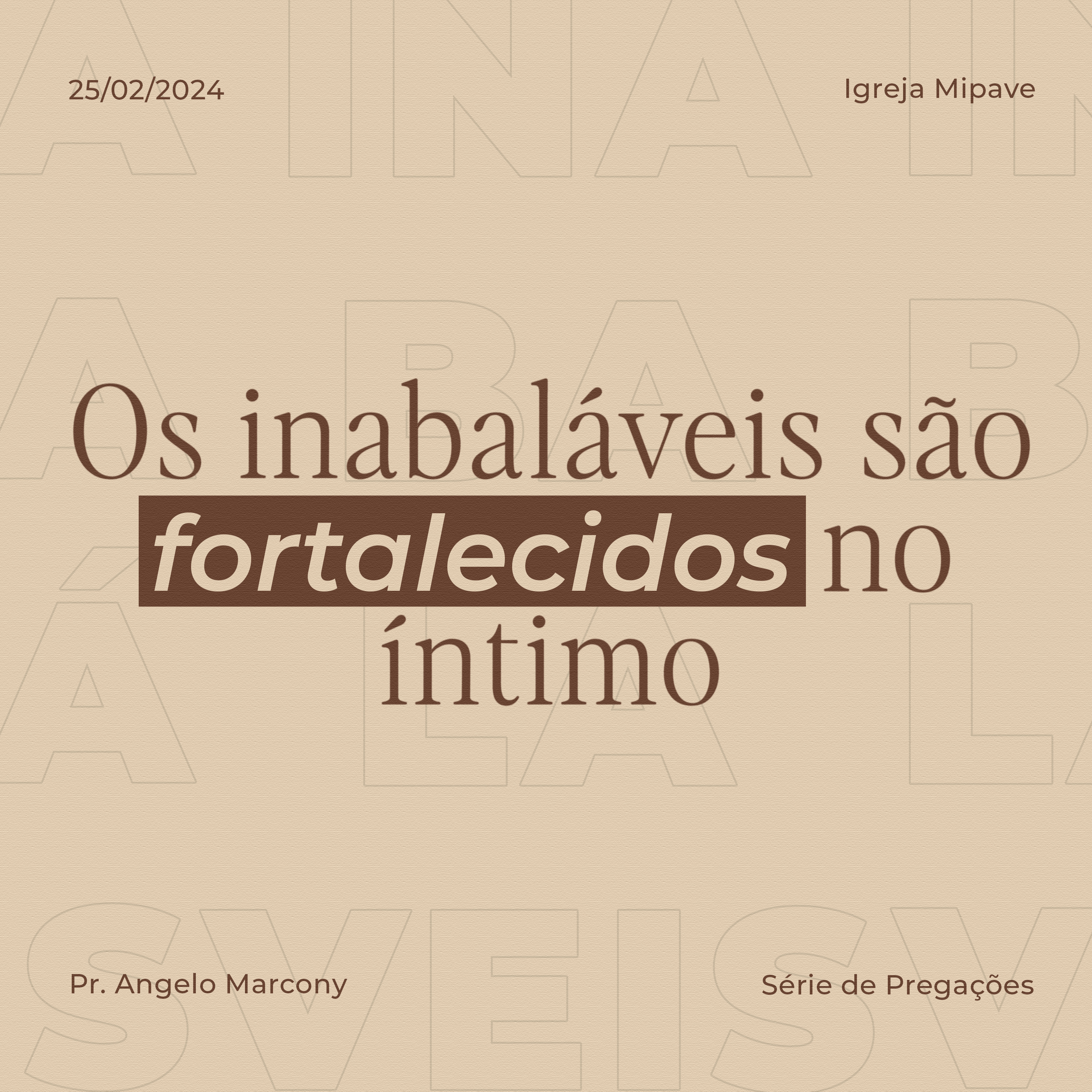 Os Inabaláveis são fortalecidos no íntimo | Pr. Angelo Marcony