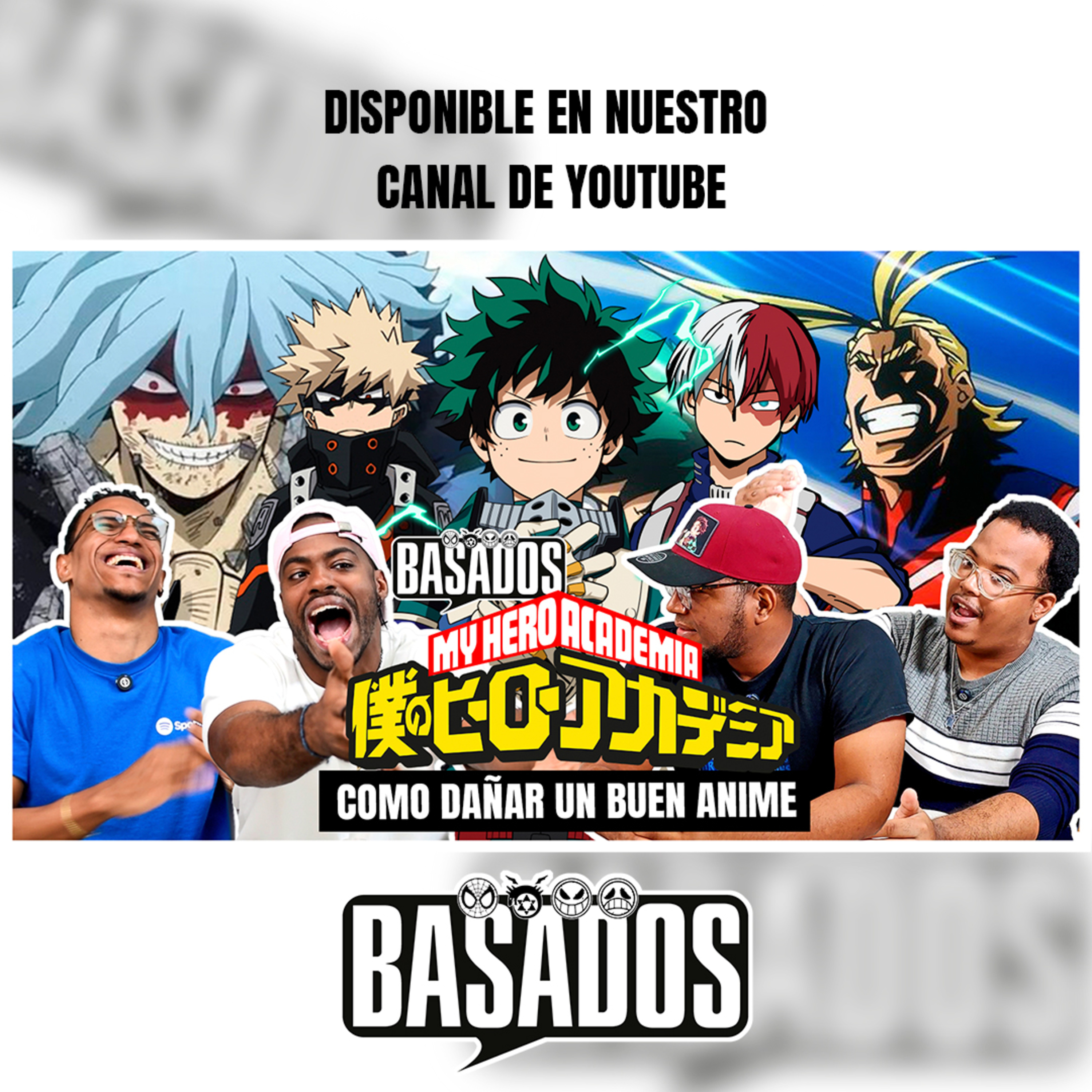 BOKU NO HERO ACADEMIA: COMO DESTRUIR un tremendo ANIME (LO MEJOR Y LO PEOR) | BASADOS PODCAST EP. 17
